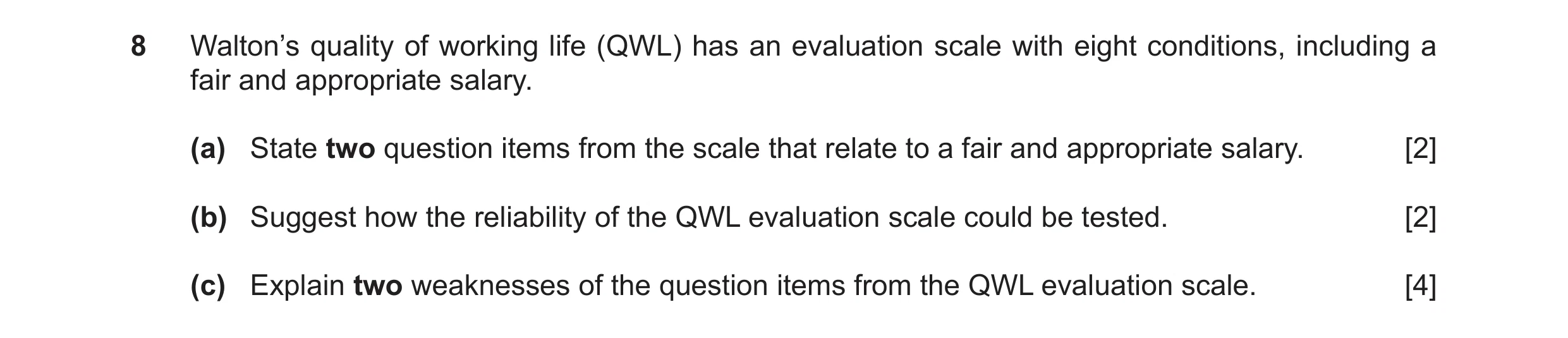 Question 60: Walton’s quality of working life (QWL) has an evaluation scale with eight conditions, including a fair and appropriate salary. (a) State tw…