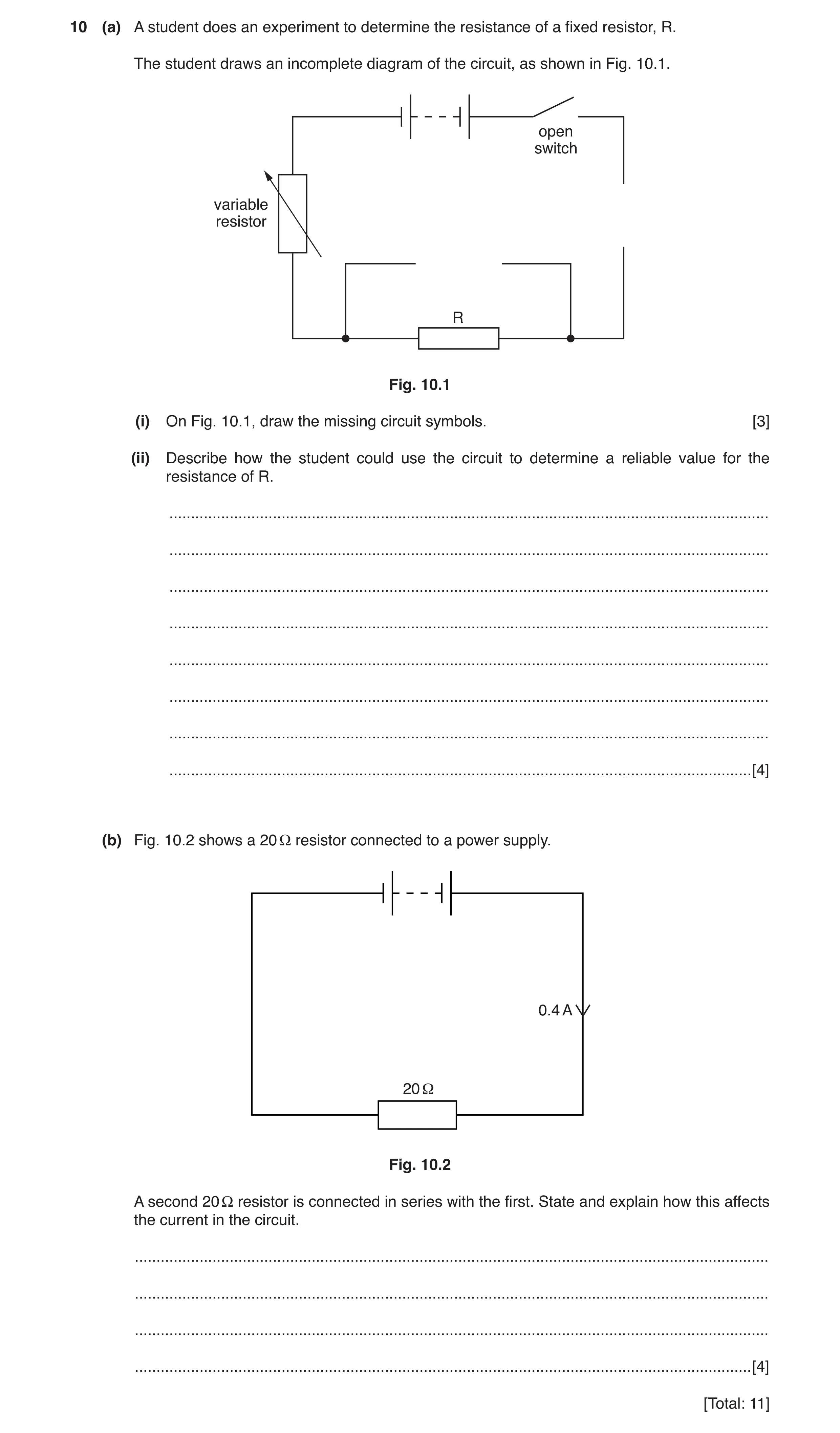 Question 11: (a) A student does an experiment to determine the resistance of a fixed resistor, R. The student draws an incomplete diagram of the circuit…