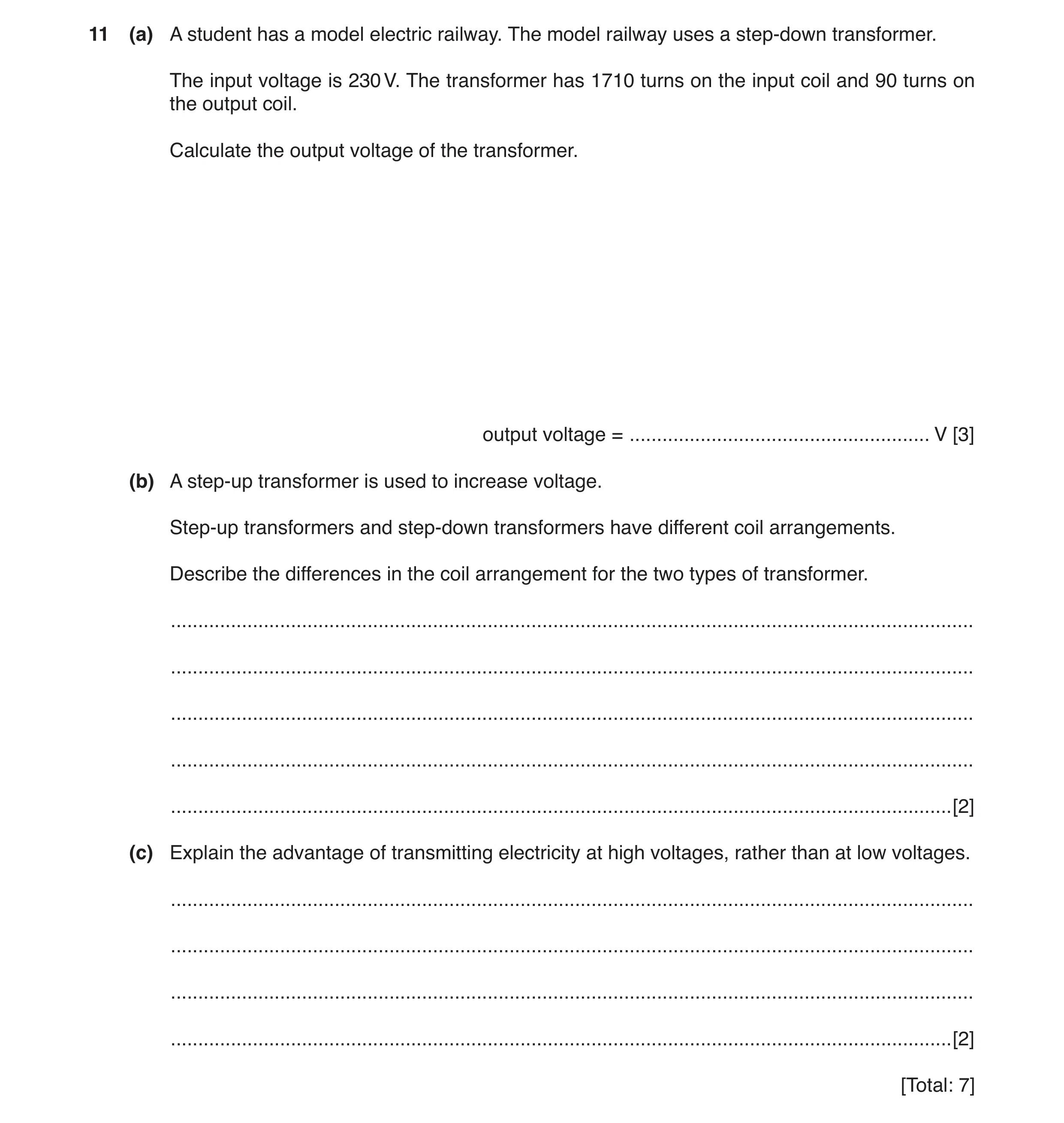 Question 11: (a) A student has a model electric railway. The model railway uses a step-down transformer. The input voltage is 230 V. The transformer has…
