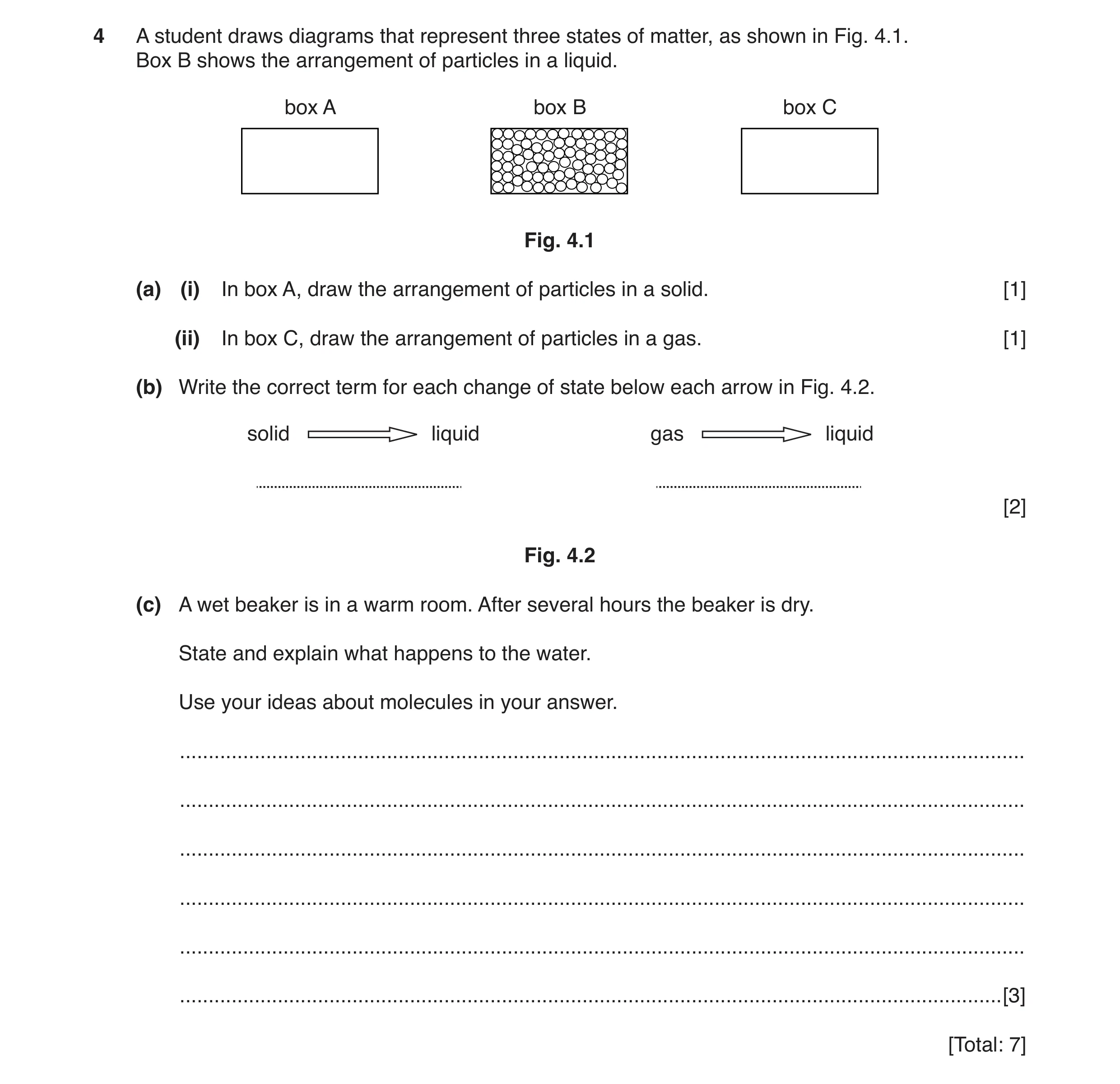 Question 8: A student draws diagrams that represent three states of matter, as shown in Fig. 4.1. Box B shows the arrangement of particles in a liquid.…