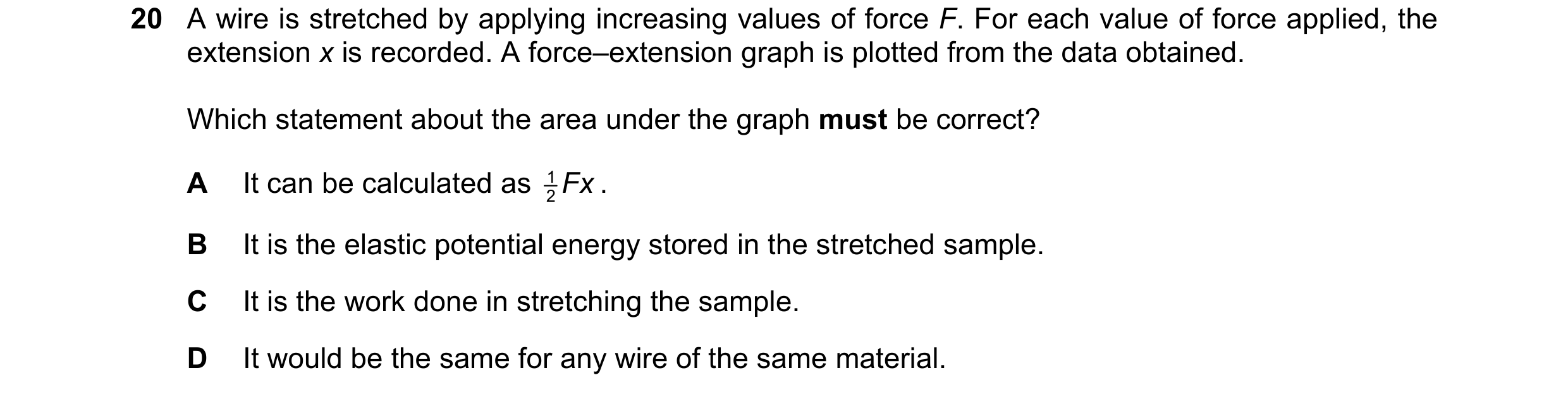 Question 107: A wire is stretched by applying increasing values of force F. For each value of force applied, the extension x is recorded. A force–extensi…