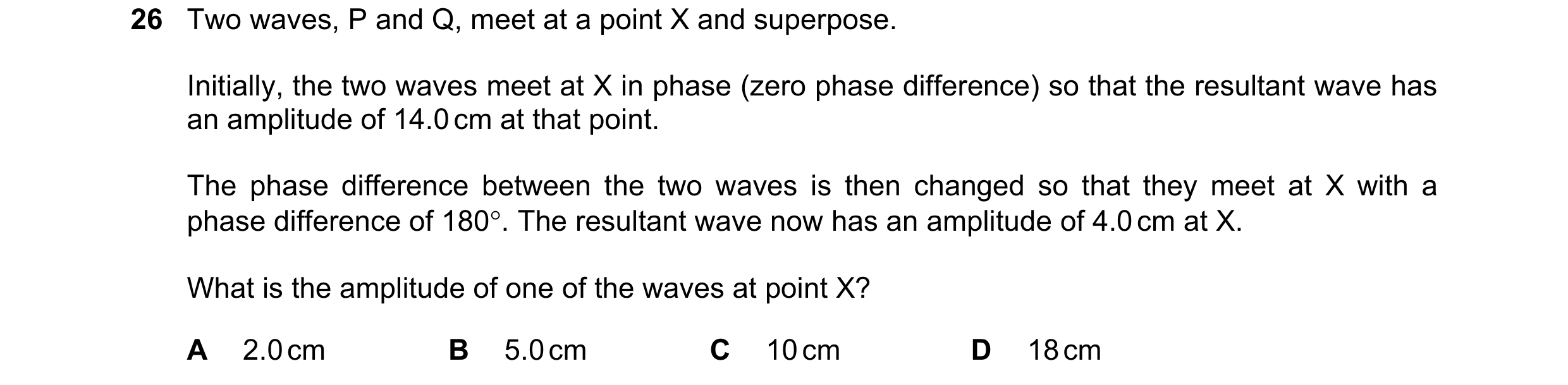 Question 83: Two waves, P and Q, meet at a point X and superpose. Initially, the two waves meet at X in phase (zero phase difference) so that the result…