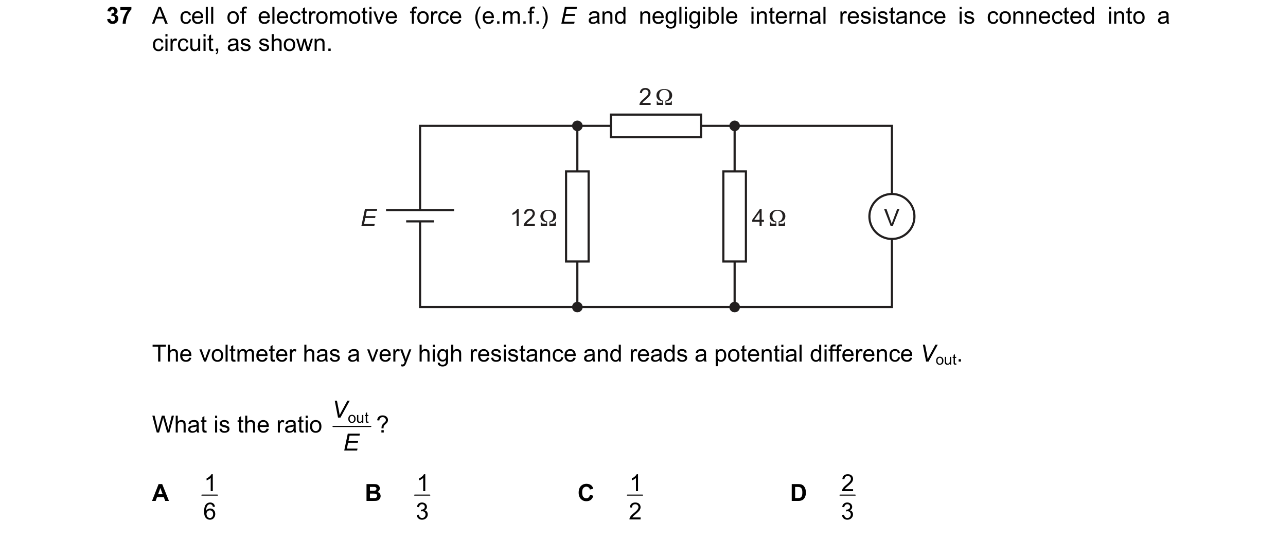 Question 91: A cell of electromotive force (e.m.f.) E and negligible internal resistance is connected into a circuit, as shown. 2 Ω E 12 Ω 4 Ω V The vol…