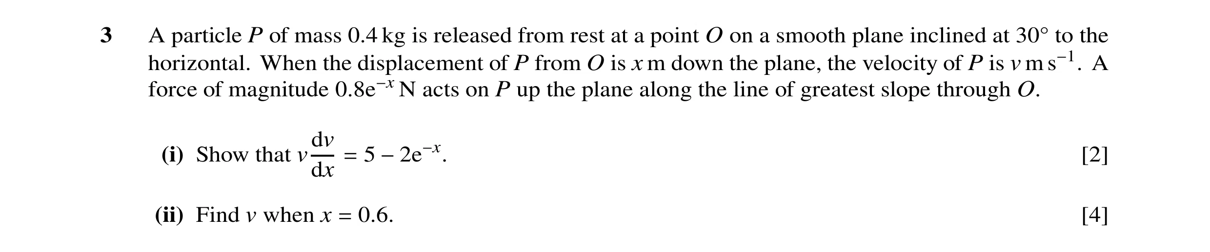 Question 27: A particle P of mass 0.4 kg is released from rest at a point O on a smooth plane inclined at 30Å to the horizontal. When the displacement o…