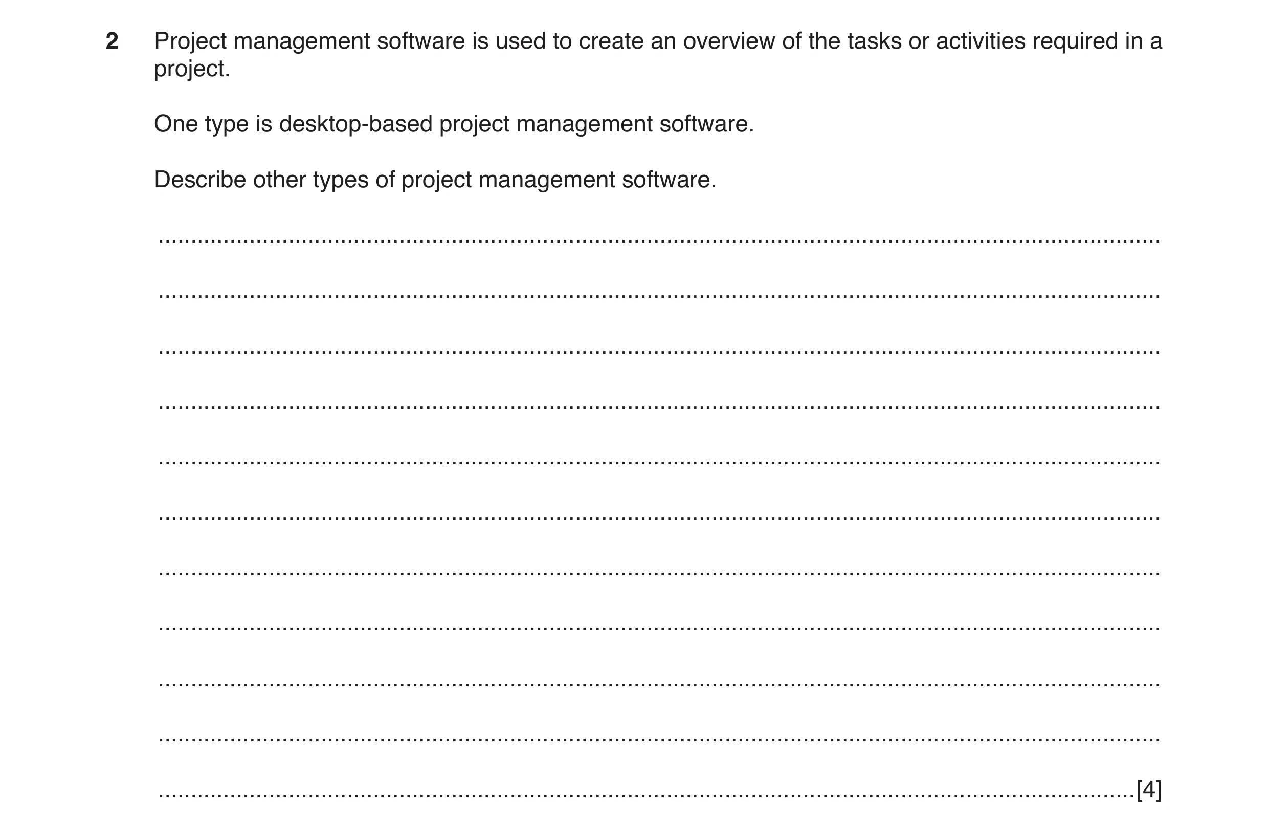 Question 1: Project management software is used to create an overview of the tasks or activities required in a project. One type is desktop-based proje…