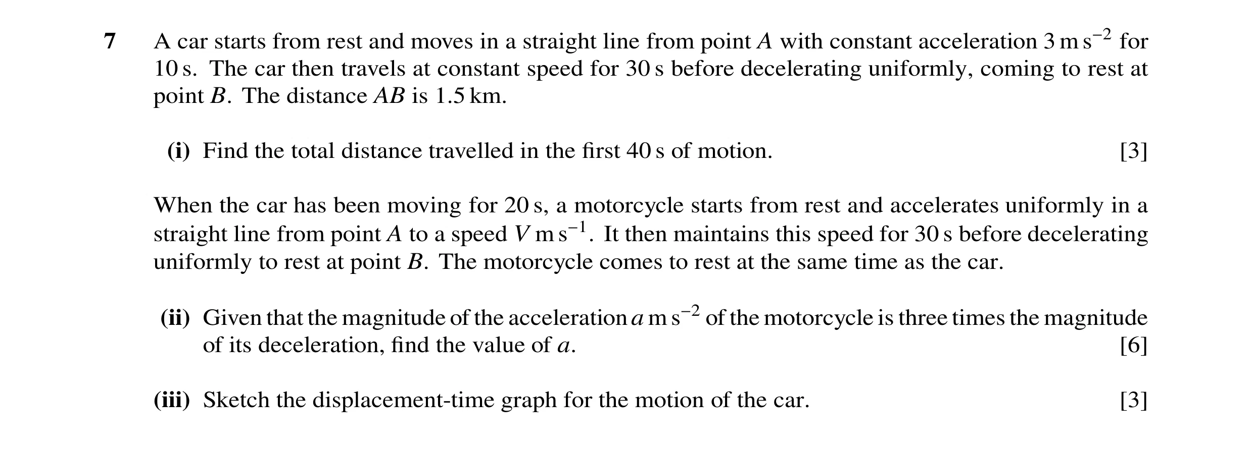 Question 155: A car starts from rest and moves in a straight line from point A with constant acceleration 3 m s−2 for 10 s. The car then travels at const…