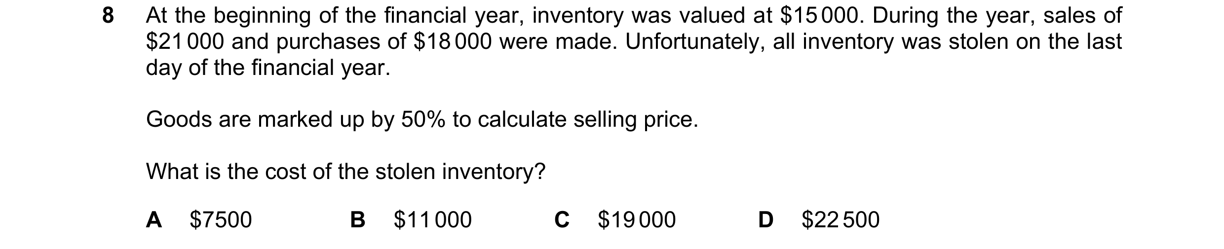 Question 712: At the beginning of the financial year, inventory was valued at $15 000. During the year, sales of $21 000 and purchases of $18 000 were ma…