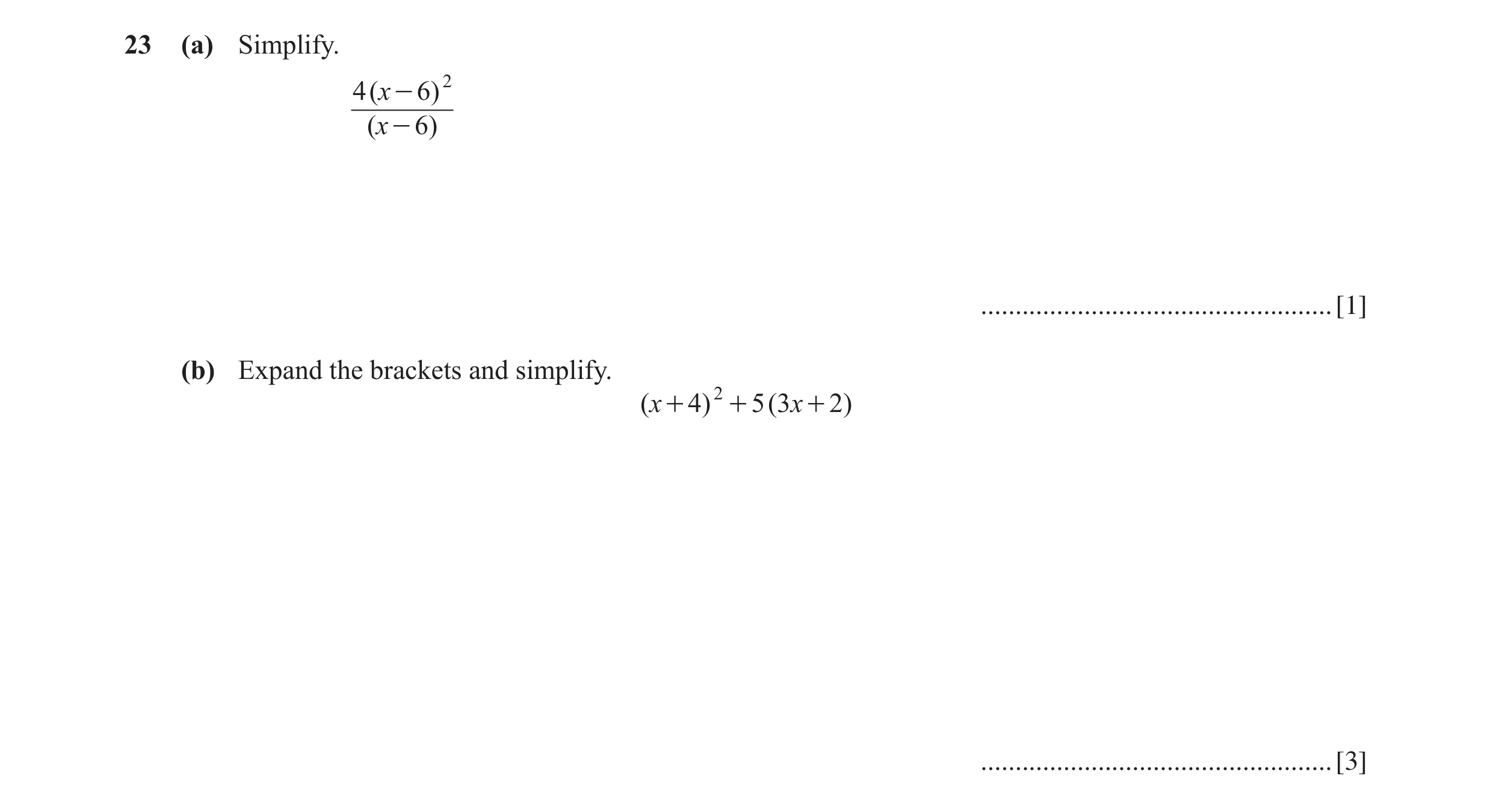 Question 81: (a) Simplify. 4 (x - 6) 2 ( x - 6) ................................................... [1] (b) Expand the brackets and simplify. (x + 4) 2 …