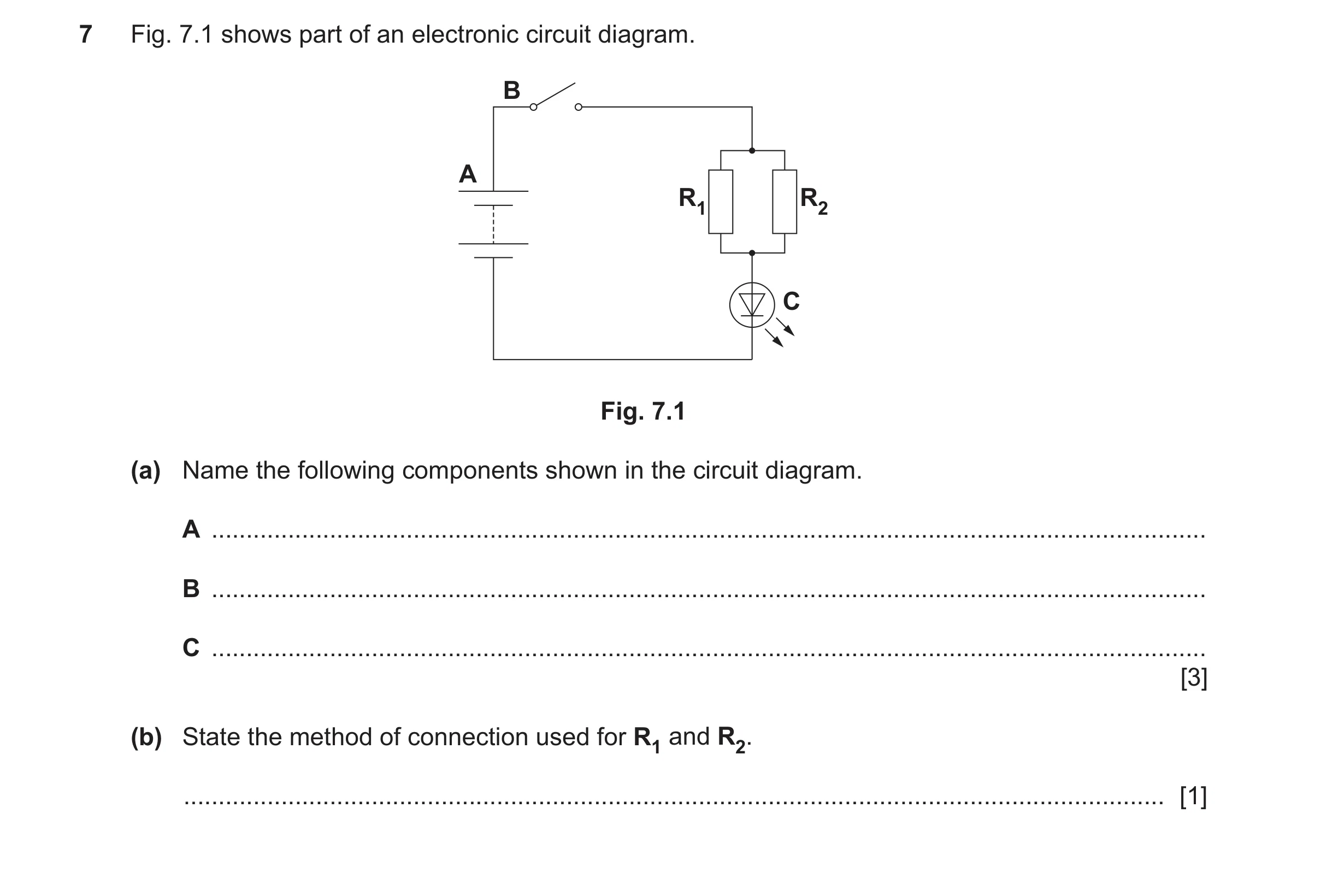 Question 174: Fig. 7.1 shows part of an electronic circuit diagram. B A R1 R2 C Fig. 7.1 (a) Name the following components shown in the circuit diagram. …