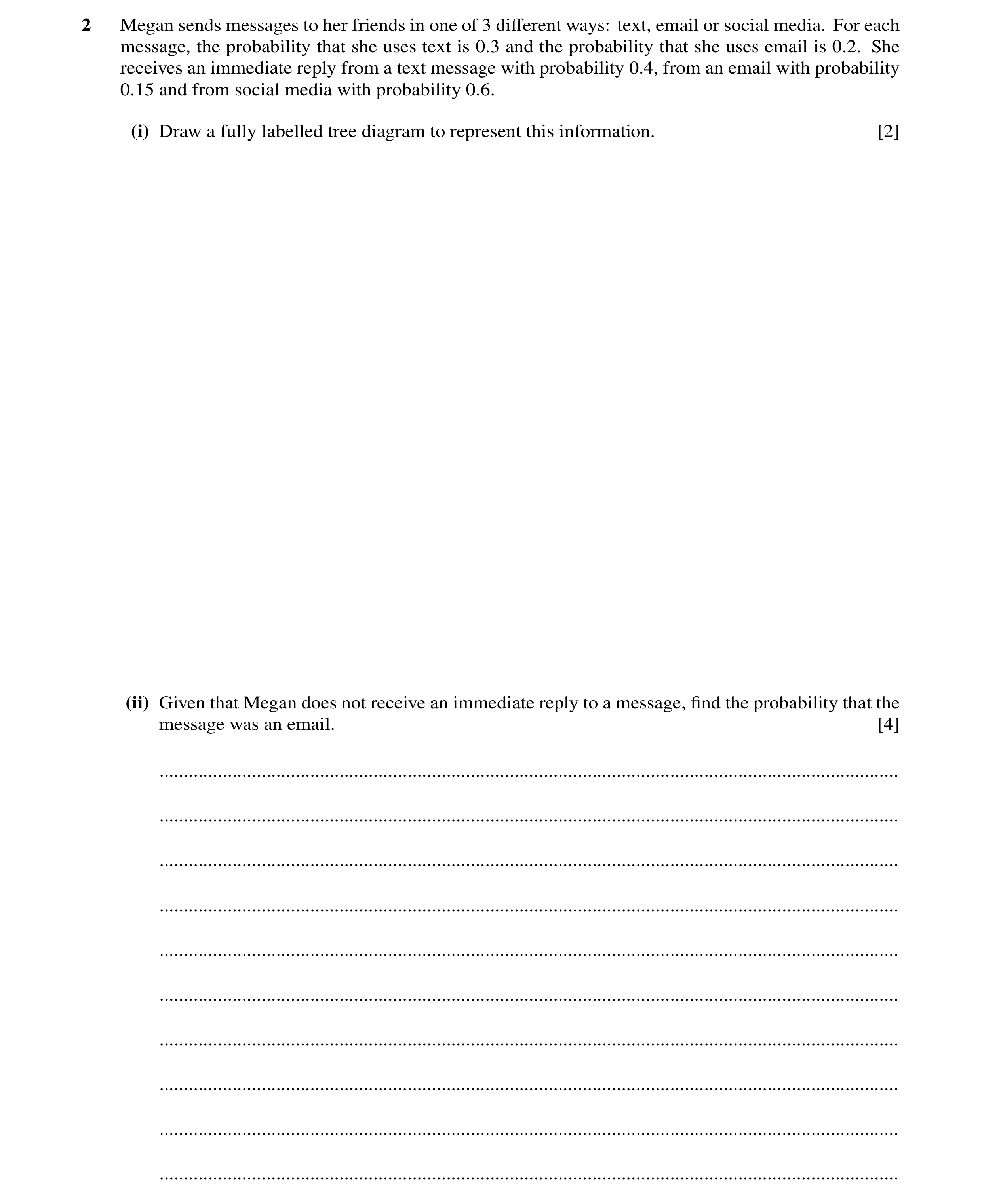 Question 135: Megan sends messages to her friends in one of 3 diﬀerent ways: text, email or social media. For each message, the probability that she uses…