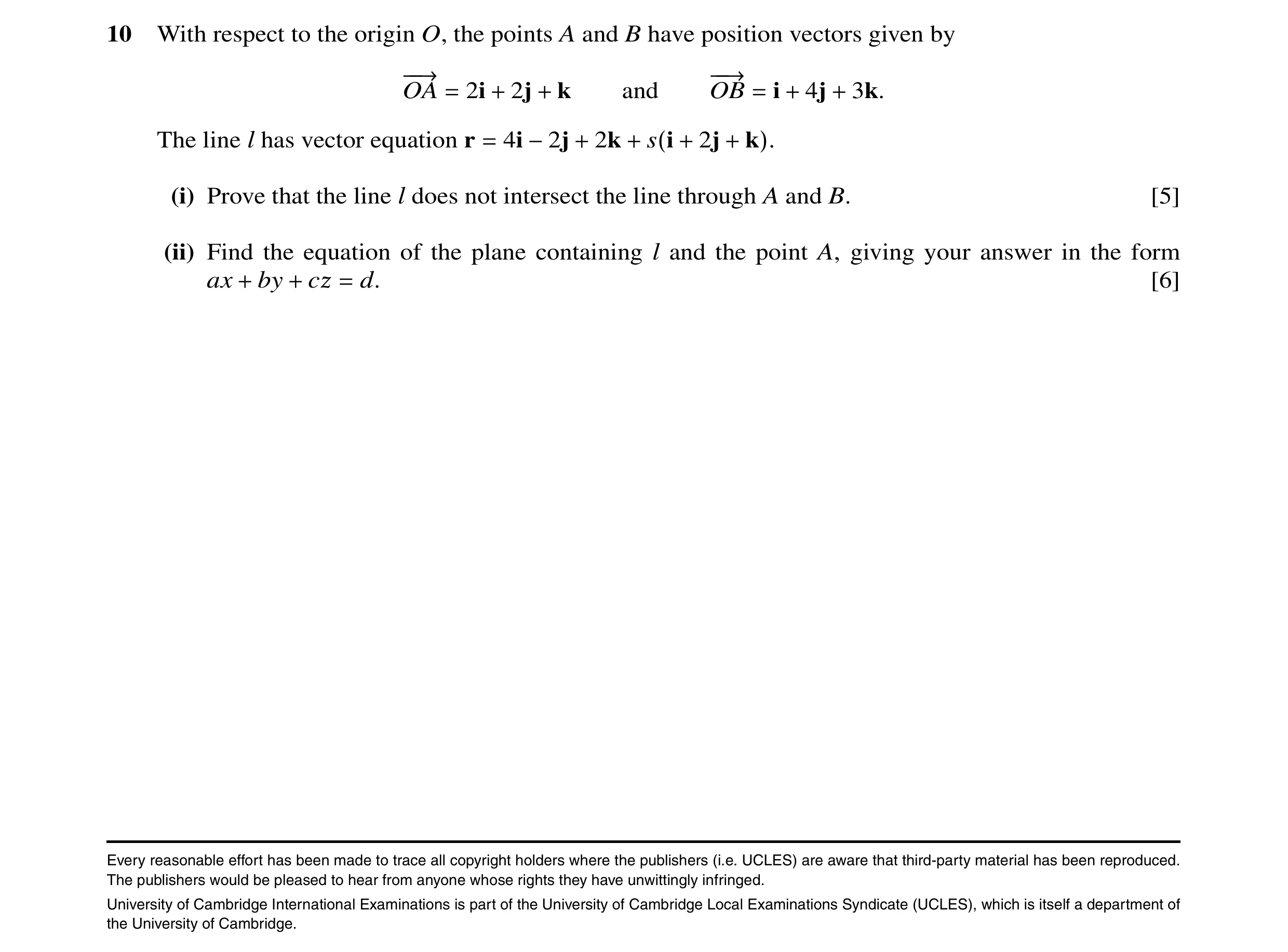 Question 2: With respect to the origin O, the points A and B have position vectors given by −−→ −−→ OA = 2i + 2j + k and OB = i + 4j + 3k. The line l h…