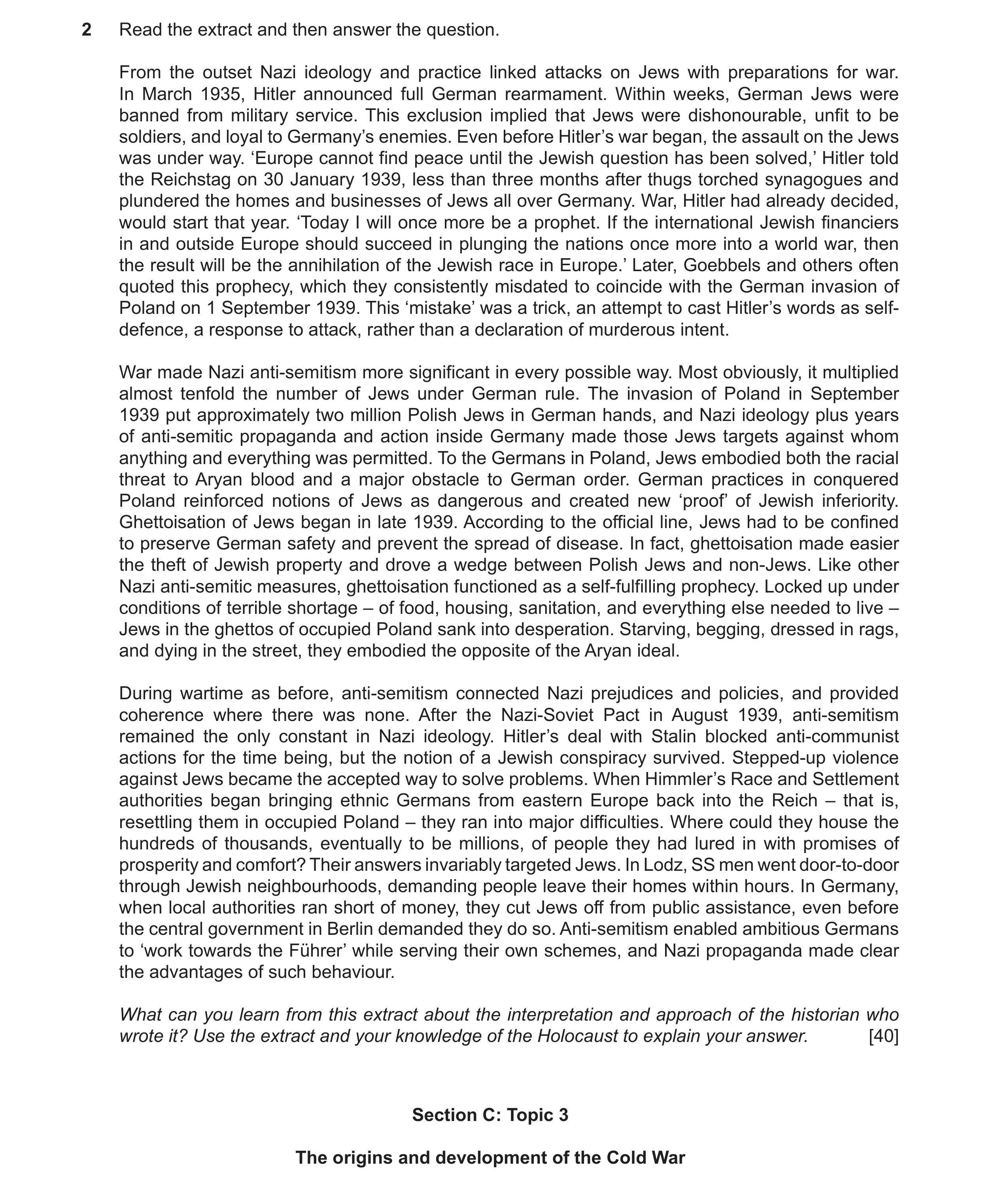 Question 62: Read the extract and then answer the question. From the outset Nazi ideology and practice linked attacks on Jews with preparations for war.…