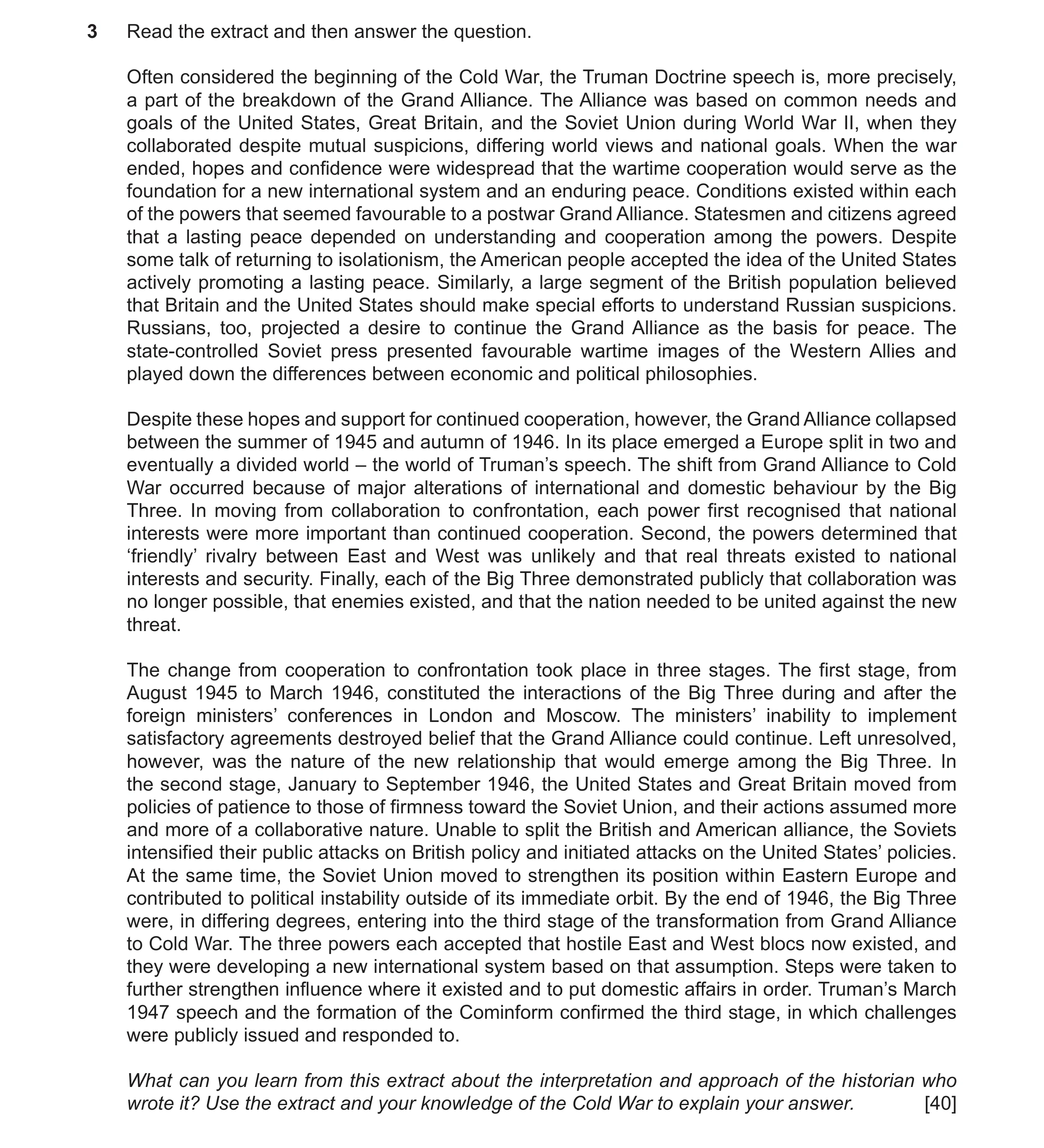 Question 9: Read the extract and then answer the question. Often considered the beginning of the Cold War, the Truman Doctrine speech is, more precisel…