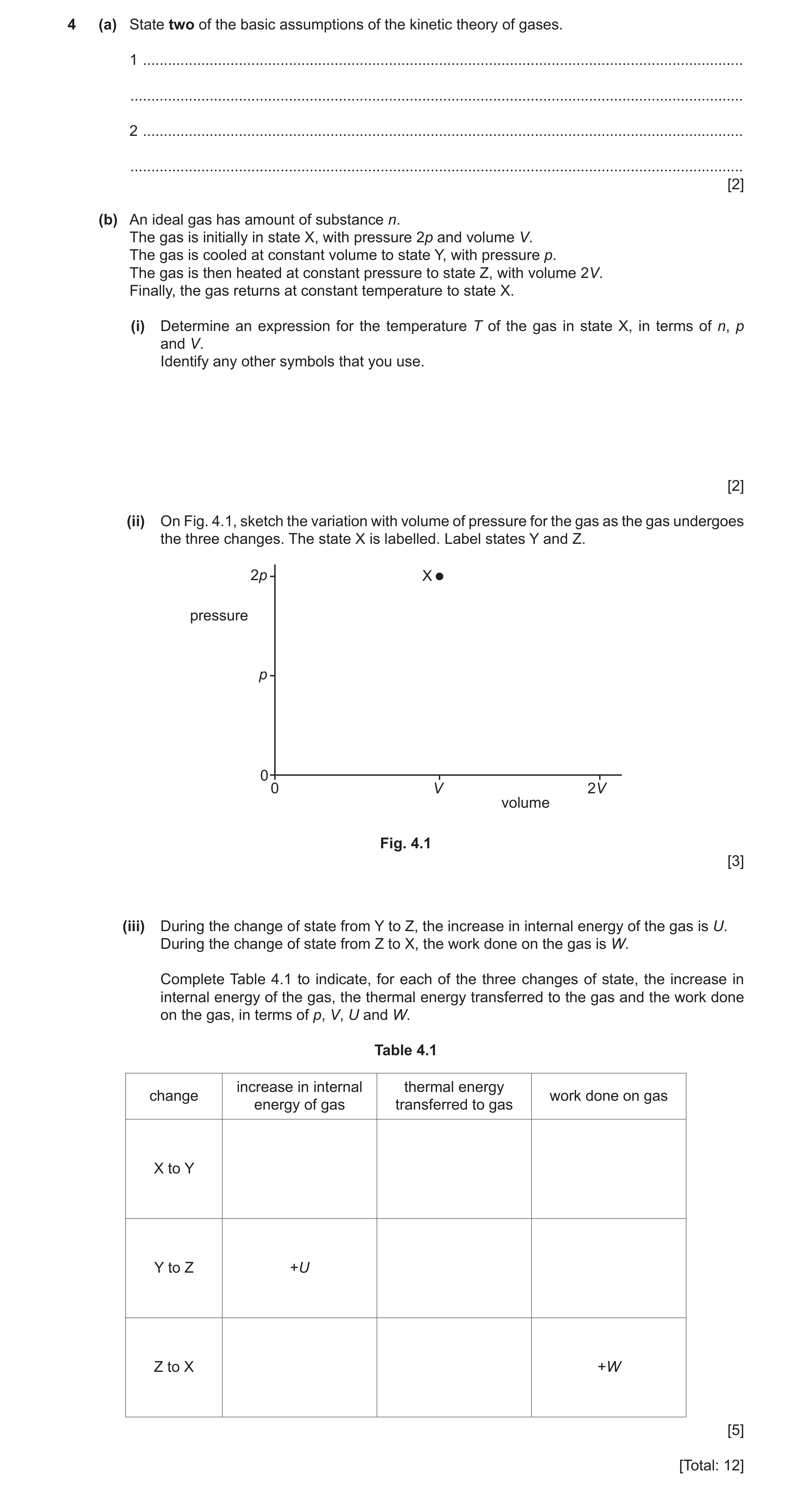 Question 18: (a) State two of the basic assumptions of the kinetic theory of gases. 1 ..................................................................…