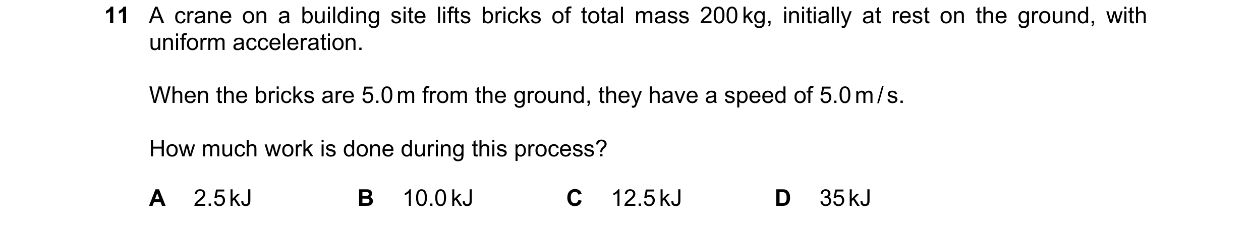 Question 61: A crane on a building site lifts bricks of total mass 200 kg, initially at rest on the ground, with uniform acceleration. When the bricks a…