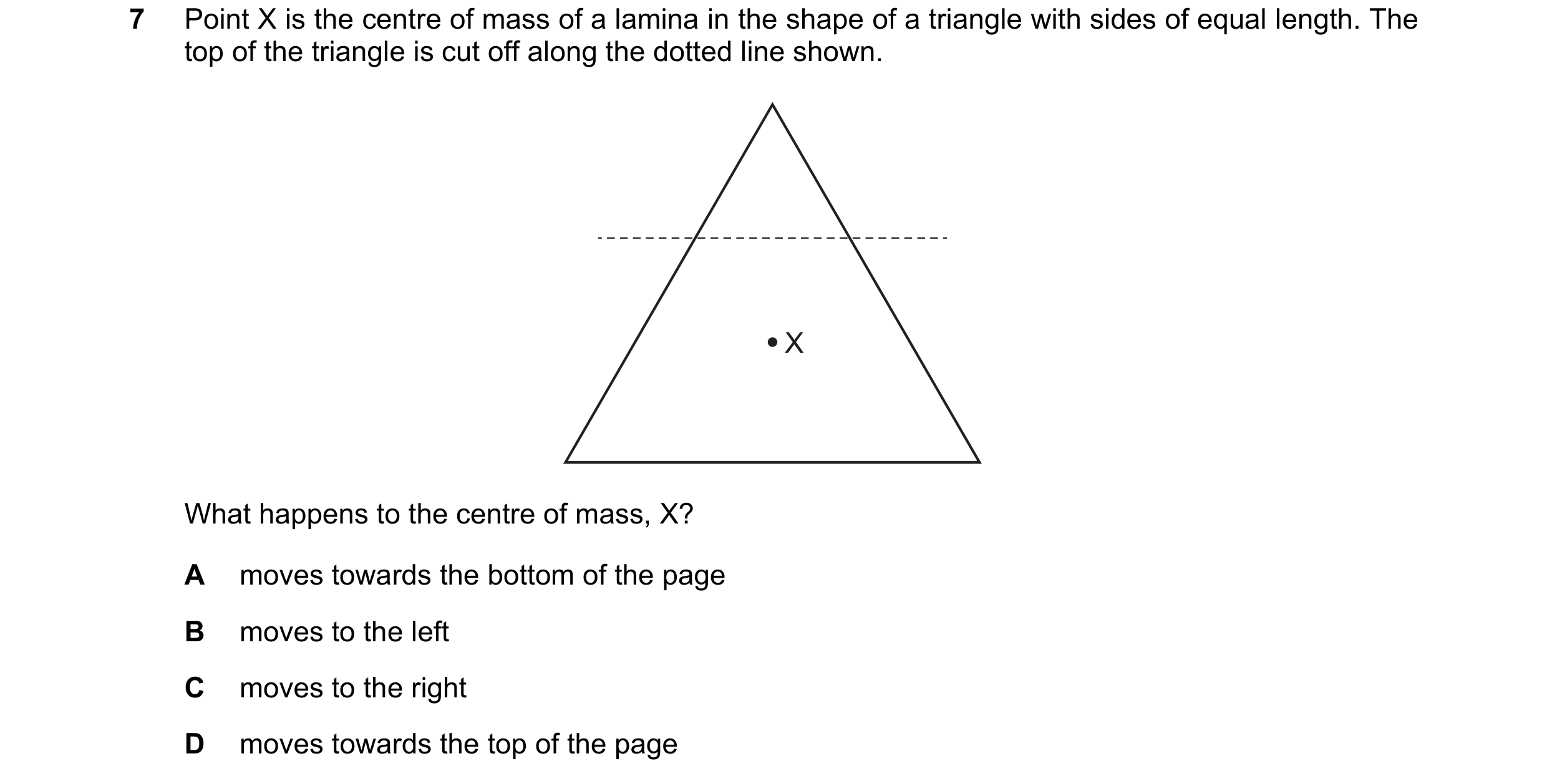 Question 70: Point X is the centre of mass of a lamina in the shape of a triangle with sides of equal length. The top of the triangle is cut off along t…