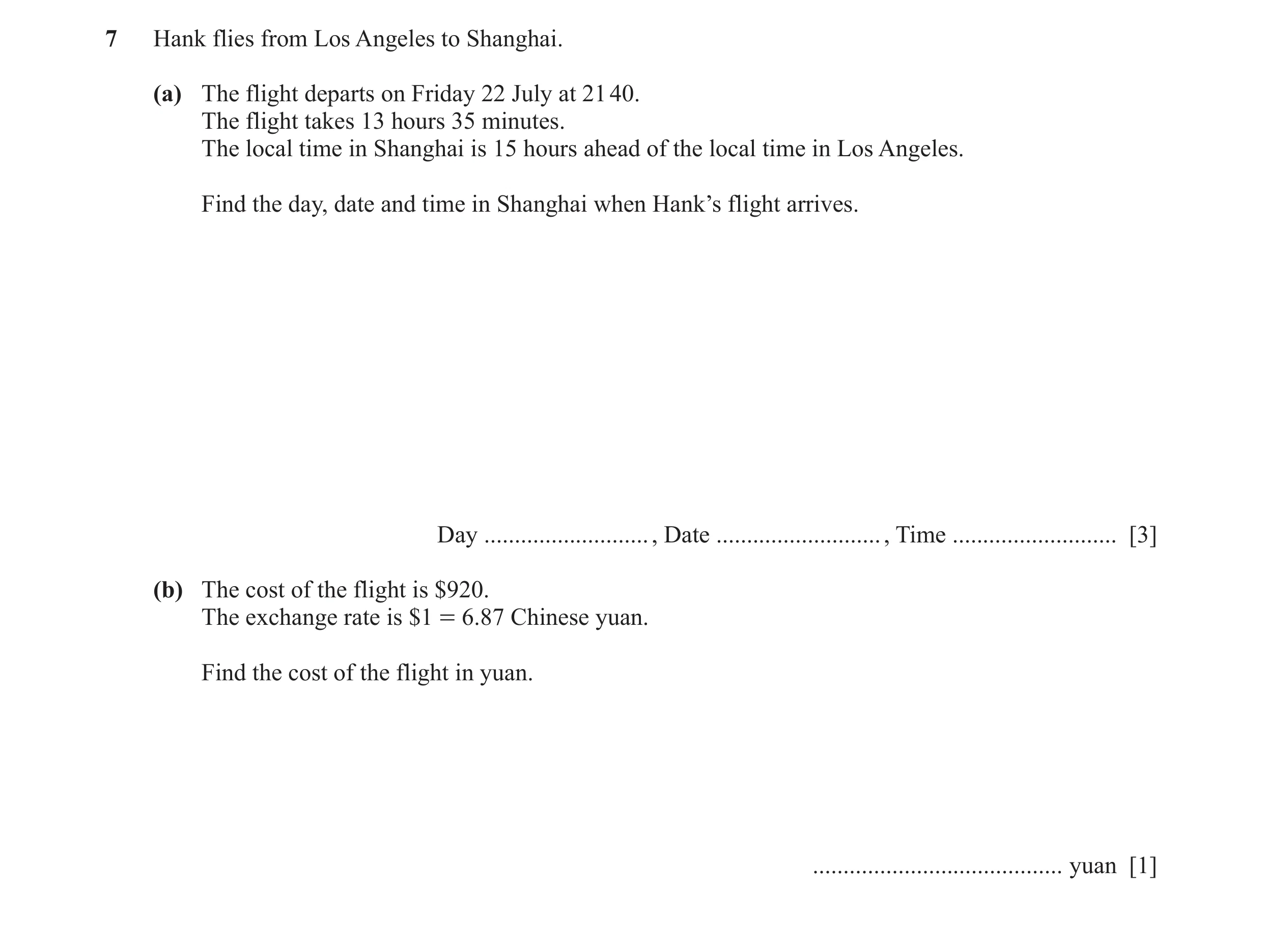Question 52: Hank flies from Los Angeles to Shanghai. (a) The flight departs on Friday 22 July at 21 40. The flight takes 13 hours 35 minutes. The local…