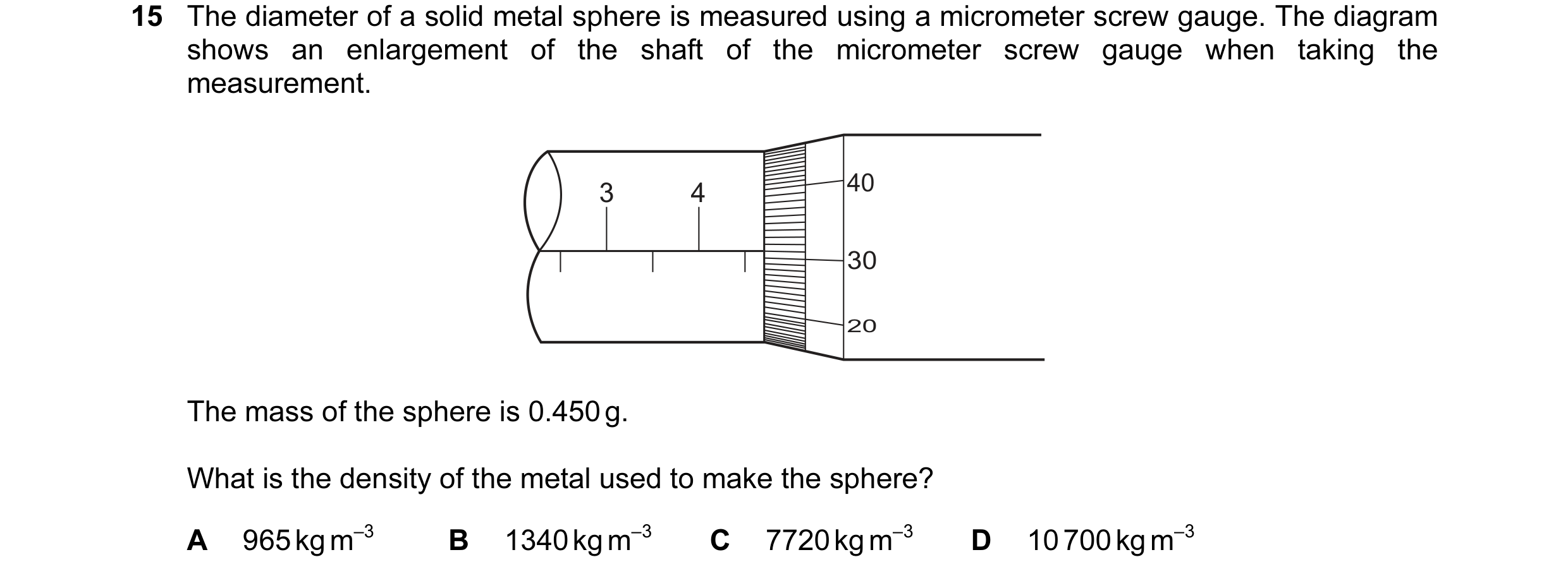 Question 72: The diameter of a solid metal sphere is measured using a micrometer screw gauge. The diagram shows an enlargement of the shaft of the micro…