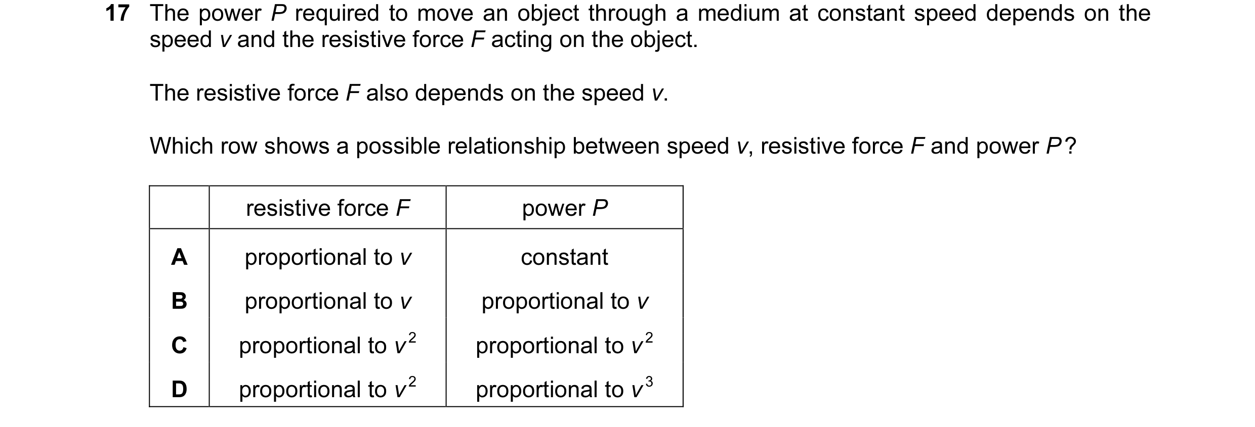 Question 102: The power P required to move an object through a medium at constant speed depends on the speed v and the resistive force F acting on the ob…