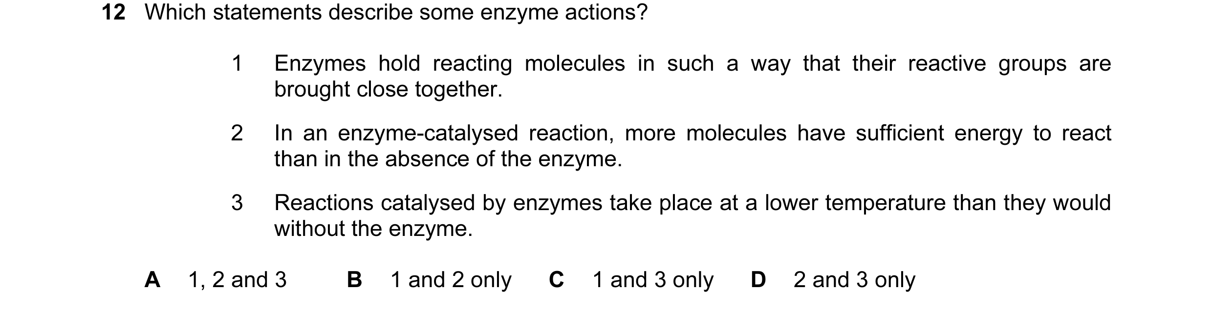 Question 34: Which statements describe some enzyme actions? 1 Enzymes hold reacting molecules in such a way that their reactive groups are brought close…
