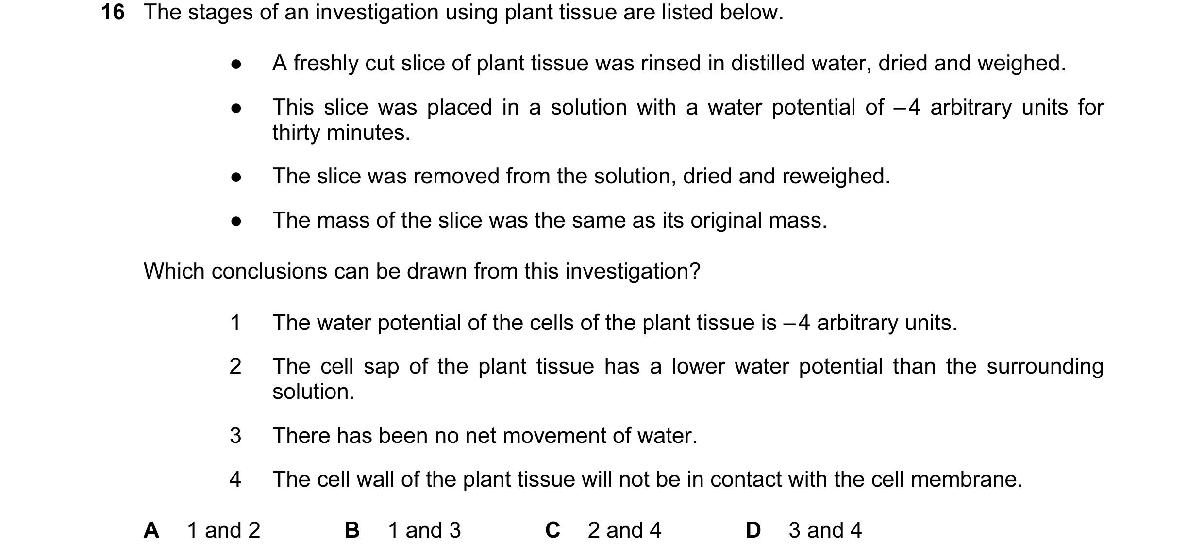 Question 101: The stages of an investigation using plant tissue are listed below. ● A freshly cut slice of plant tissue was rinsed in distilled water, dr…