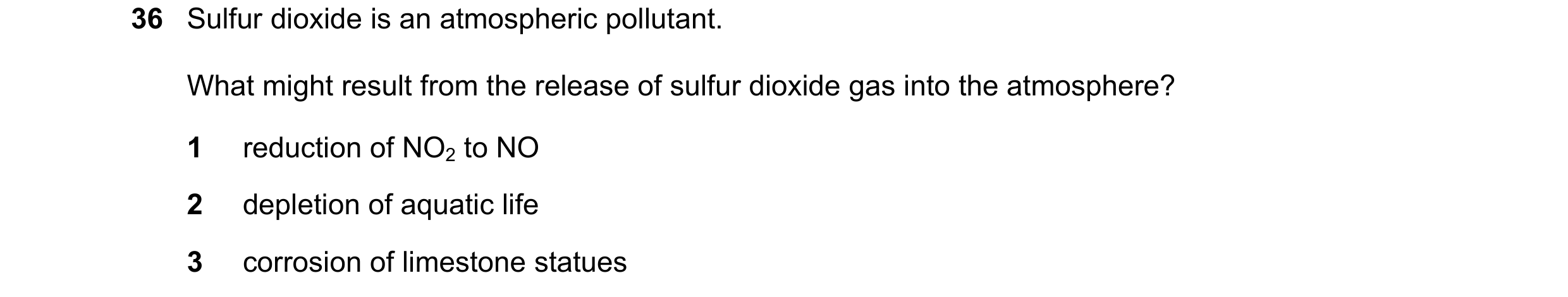 Question 69: Sulfur dioxide is an atmospheric pollutant. What might result from the release of sulfur dioxide gas into the atmosphere? 1 reduction of NO…