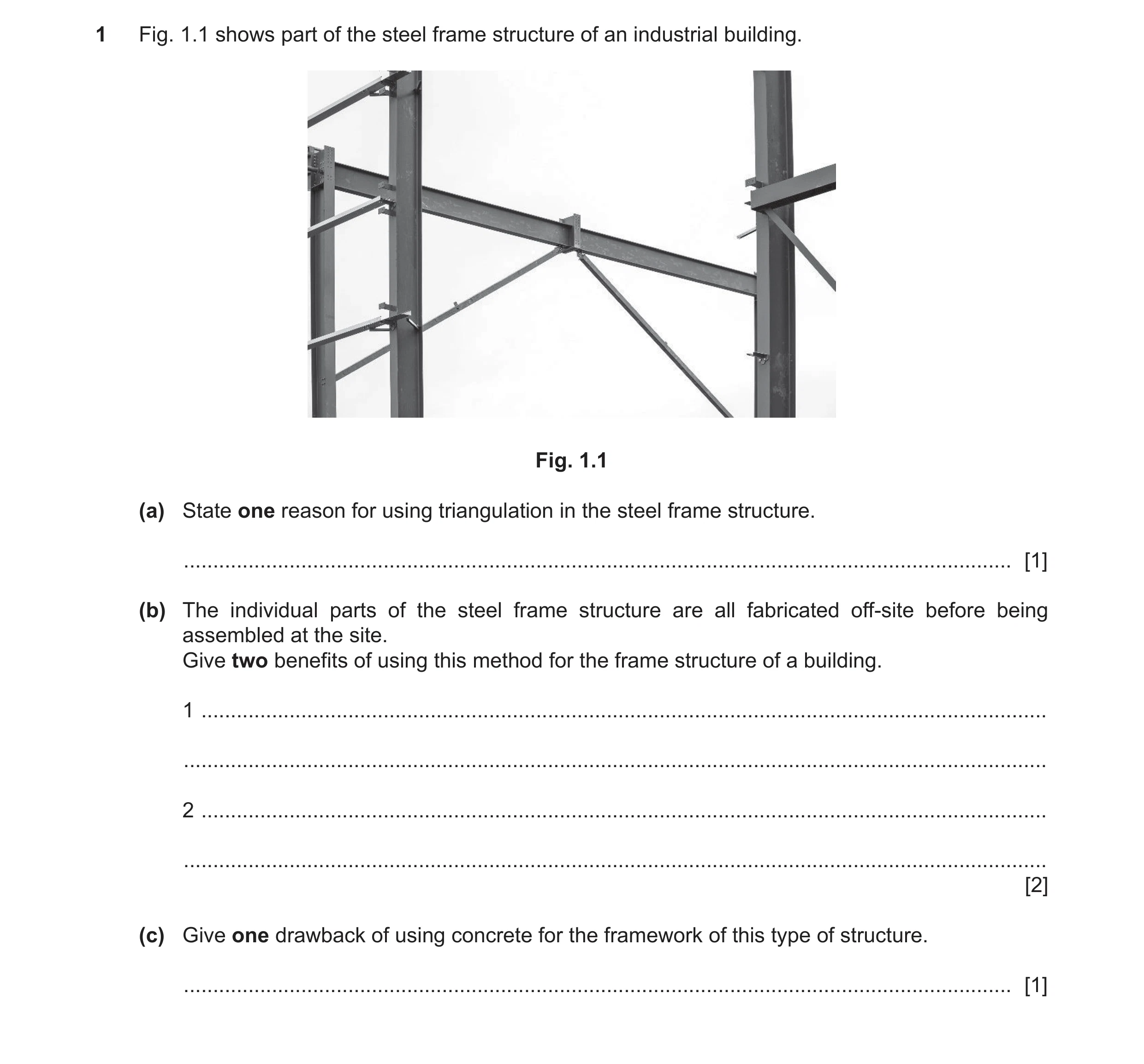 Question 122: Fig. 1.1 shows part of the steel frame structure of an industrial building. Fig. 1.1 (a) State one reason for using triangulation in the st…