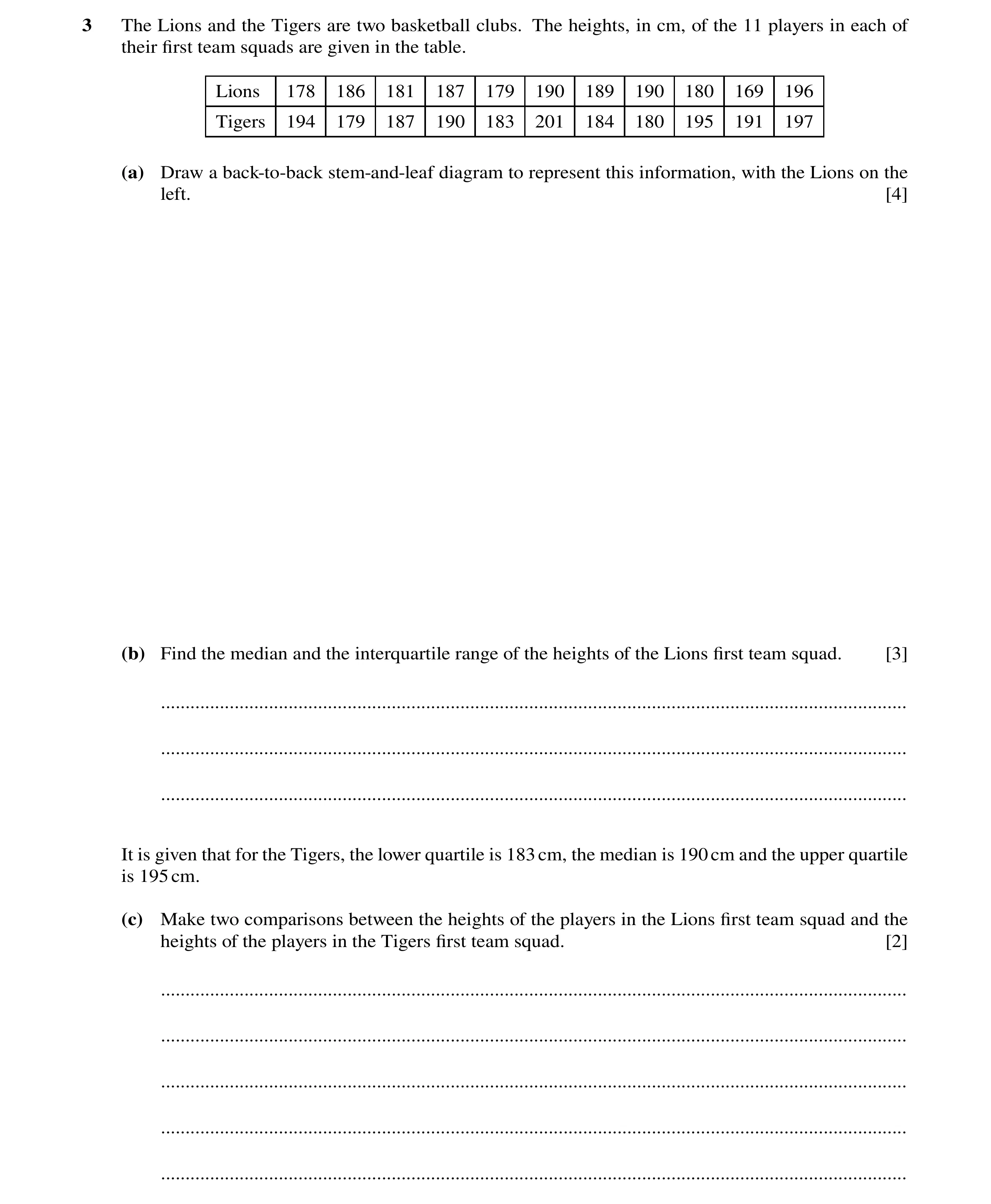 Question 23: The Lions and the Tigers are two basketball clubs. The heights, in cm, of the 11 players in each of their ﬁrst team squads are given in the…