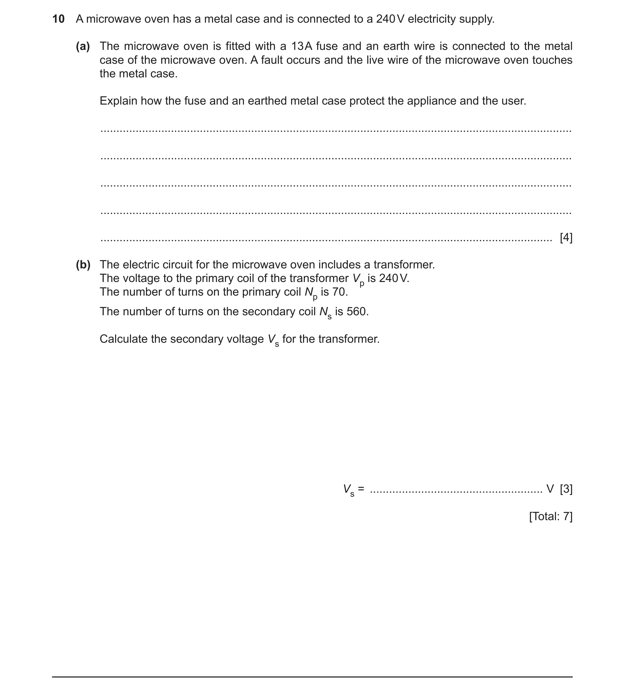 Question 41: A microwave oven has a metal case and is connected to a 240 V electricity supply. (a) The microwave oven is fitted with a 13 A fuse and an …