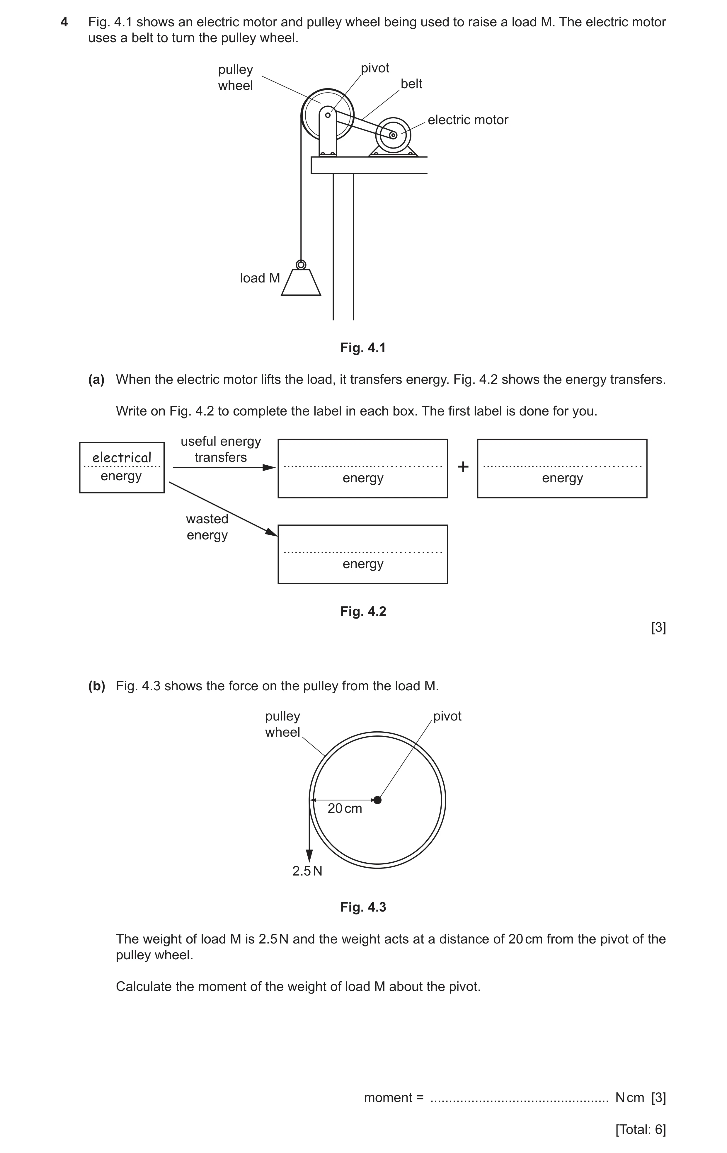 Question 46: Fig. 4.1 shows an electric motor and pulley wheel being used to raise a load M. The electric motor uses a belt to turn the pulley wheel. pu…