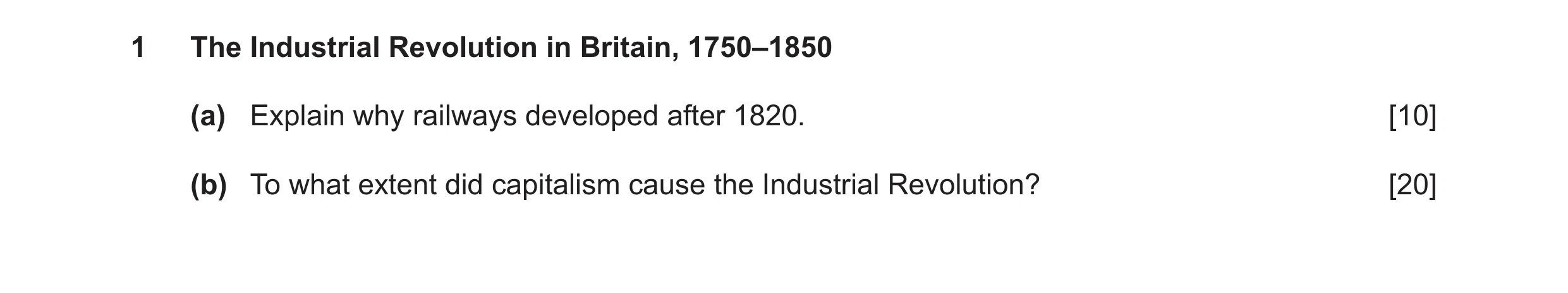 Question 20: The Industrial Revolution in Britain, 1750–1850 (a) Explain why railways developed after 1820. [10] (b) To what extent did capitalism cause…