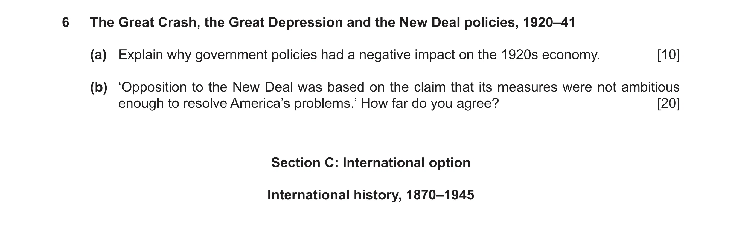 Question 10: The Great Crash, the Great Depression and the New Deal policies, 1920–41 (a) Explain why government policies had a negative impact on the 1…