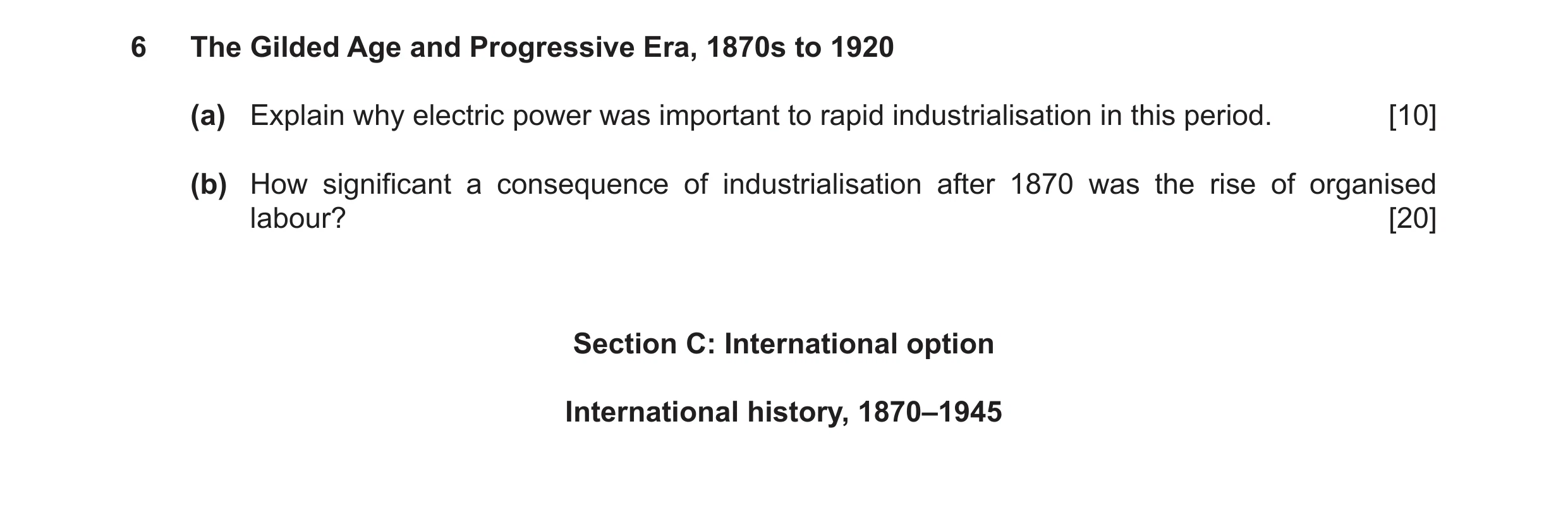 Question 26: The Gilded Age and Progressive Era, 1870s to 1920 (a) Explain why electric power was important to rapid industrialisation in this period. […