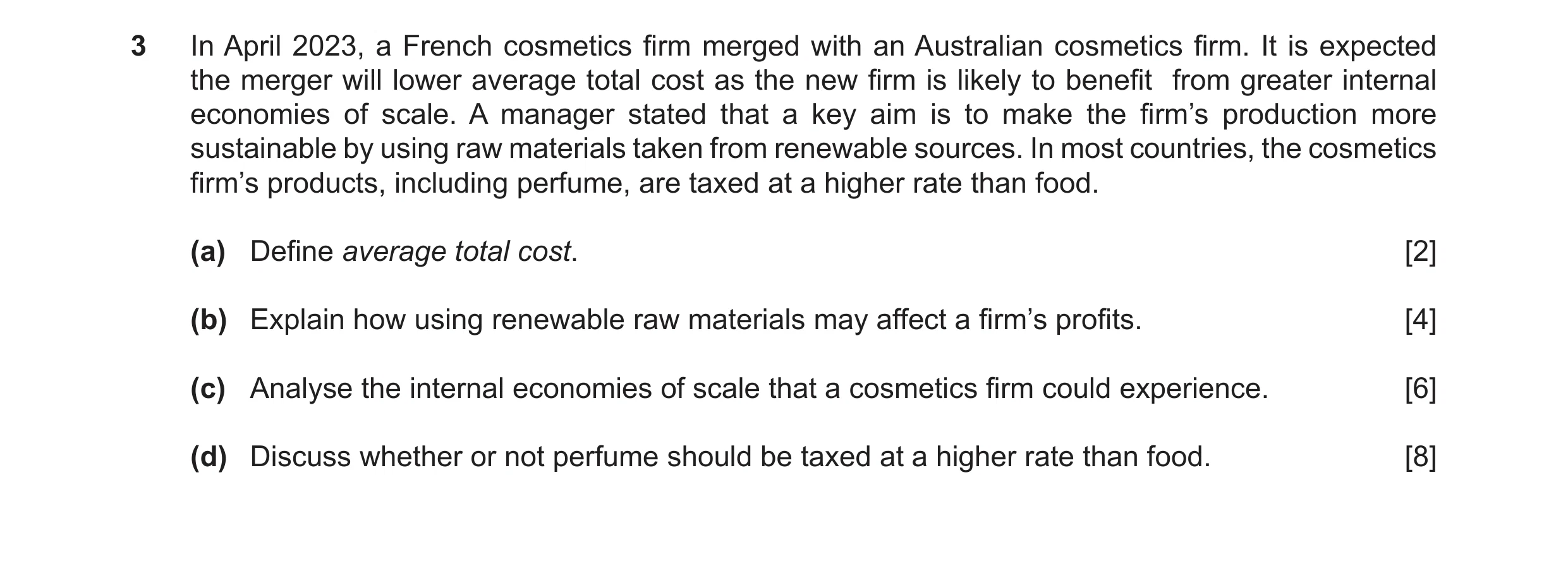 Question 19: In April 2023, a French cosmetics firm merged with an Australian cosmetics firm. It is expected the merger will lower average total cost as…