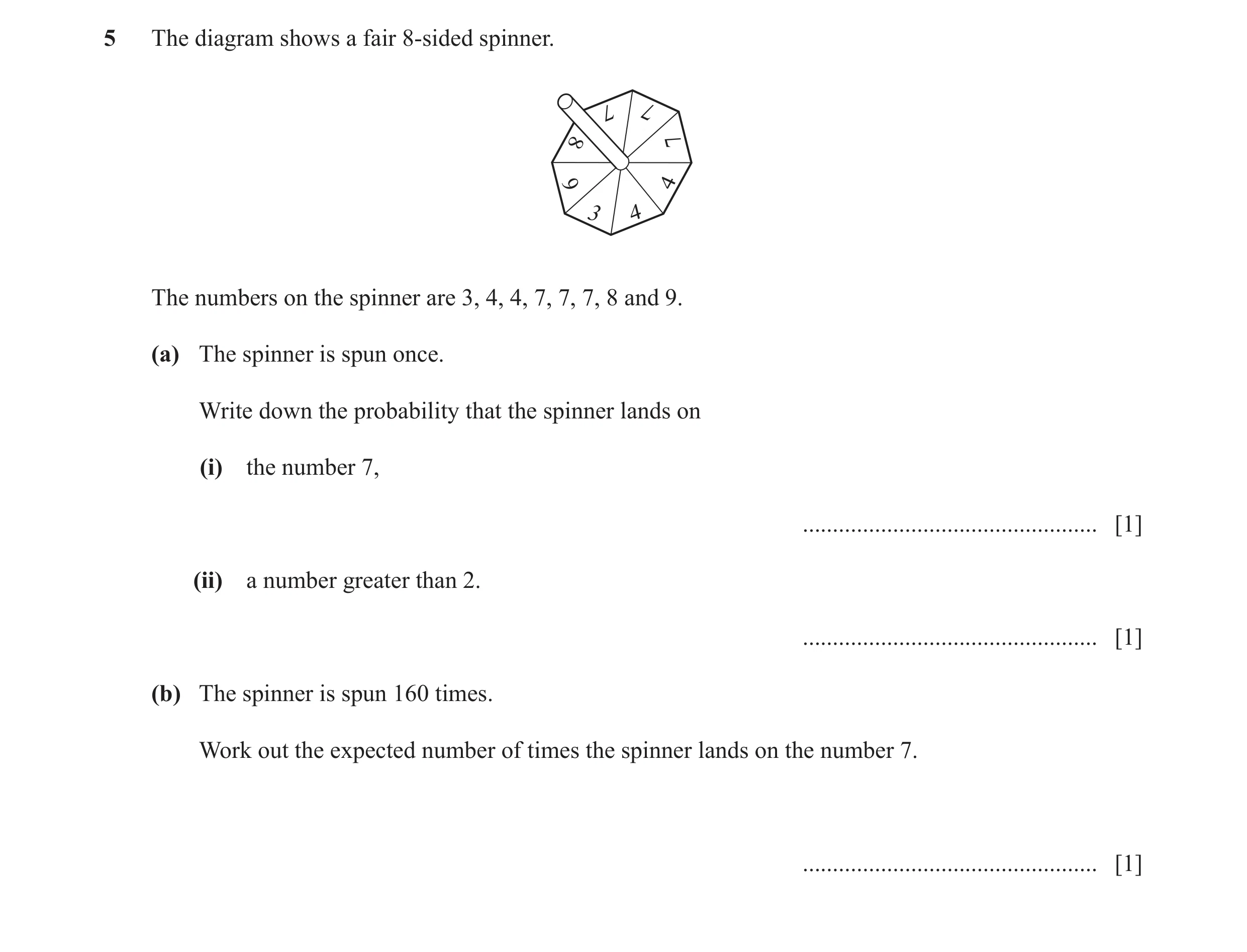 Question 48: The diagram shows a fair 8-sided spinner. The numbers on the spinner are 3, 4, 4, 7, 7, 7, 8 and 9. (a) The spinner is spun once. Write dow…