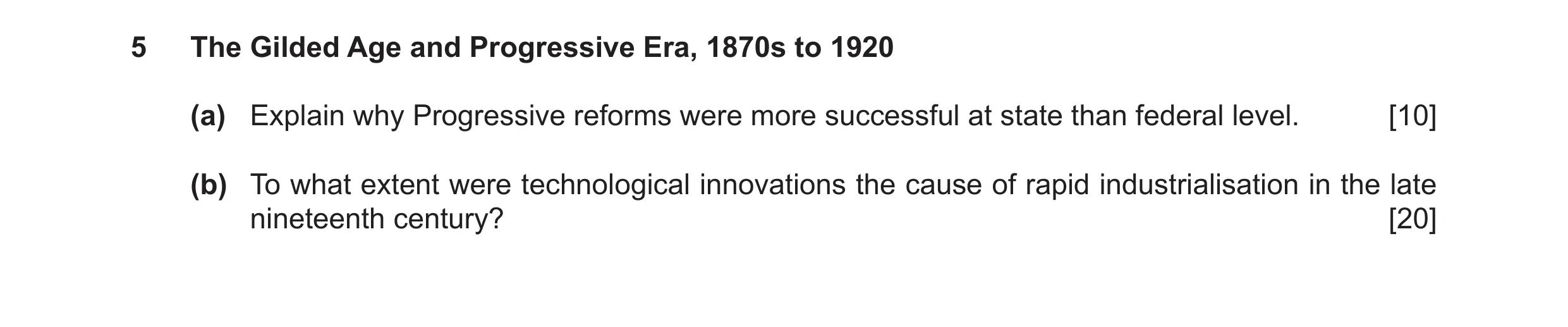 Question 2: The Gilded Age and Progressive Era, 1870s to 1920 (a) Explain why Progressive reforms were more successful at state than federal level. [10…