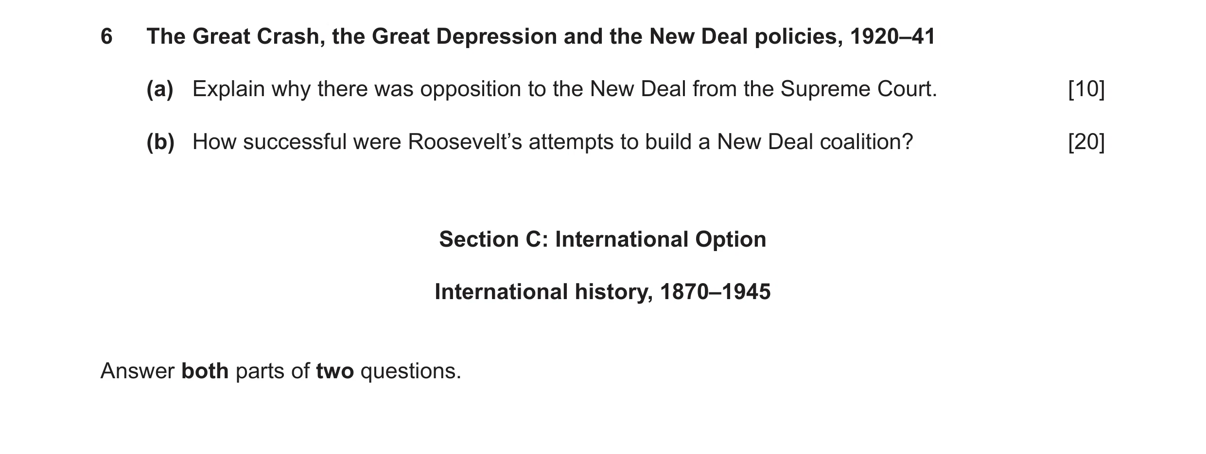 Question 1: The Great Crash, the Great Depression and the New Deal policies, 1920–41 (a) Explain why there was opposition to the New Deal from the Supr…