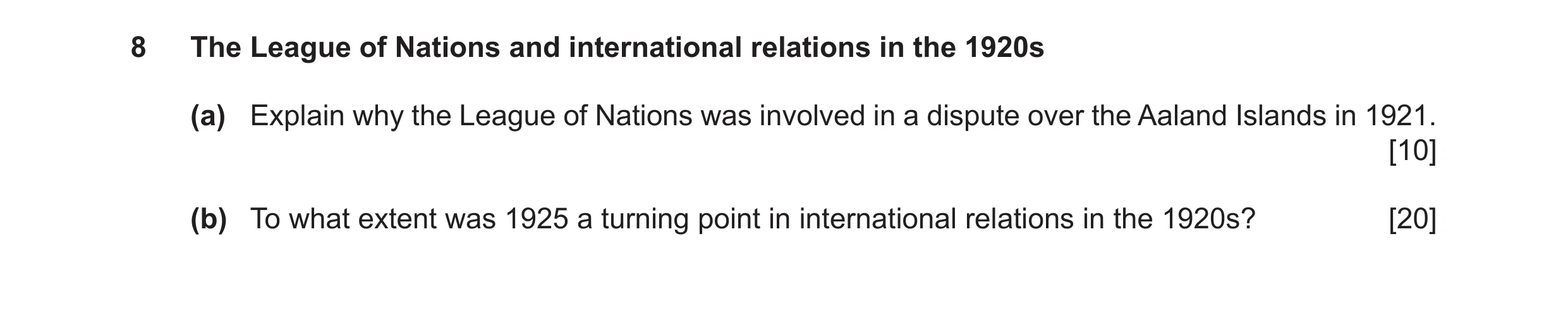 Question 1: The League of Nations and international relations in the 1920s (a) Explain why the League of Nations was involved in a dispute over the Aal…