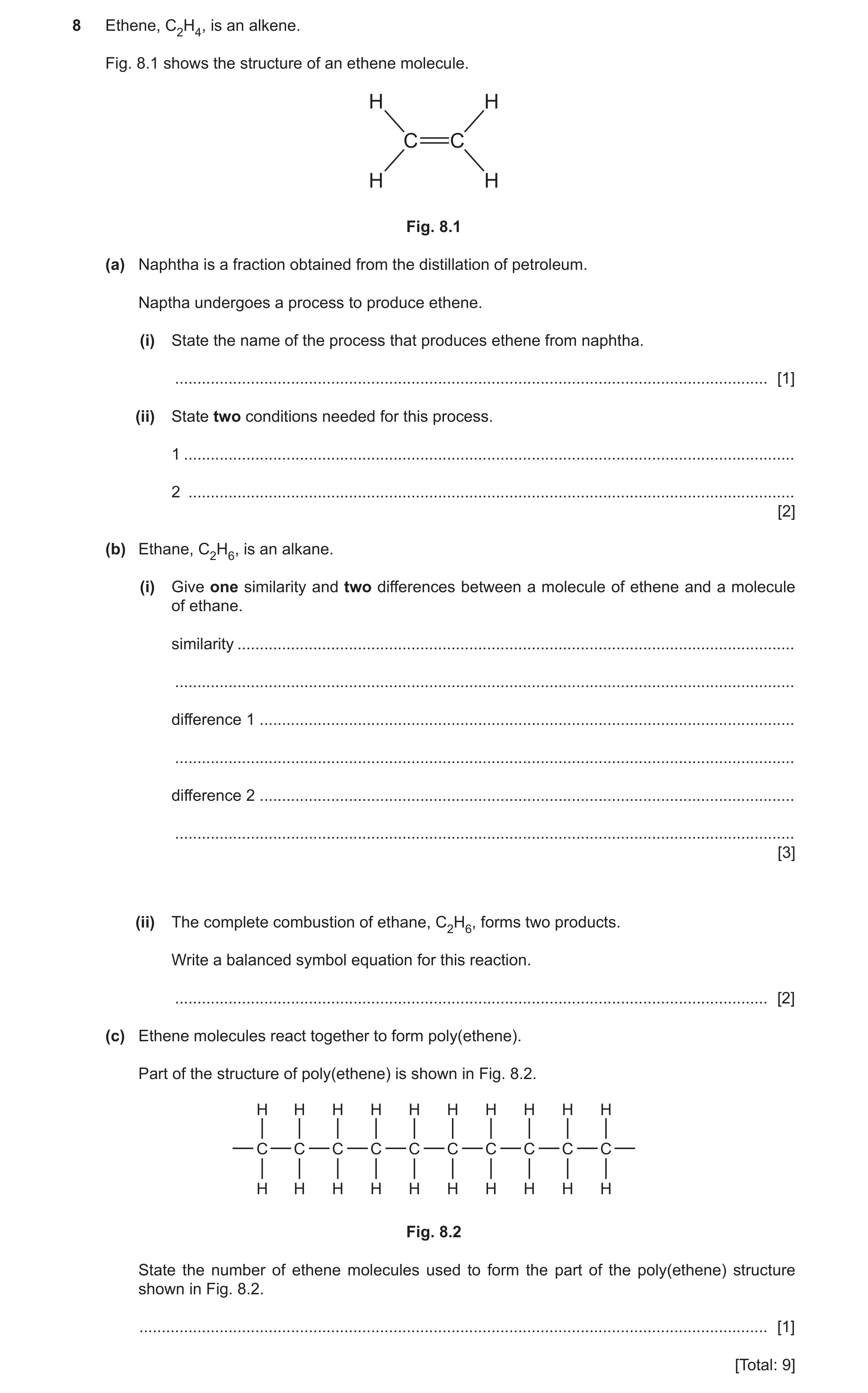 Question 23: Ethene, C2H4, is an alkene. Fig. 8.1 shows the structure of an ethene molecule. H H C C H H Fig. 8.1 (a) Naphtha is a fraction obtained fro…