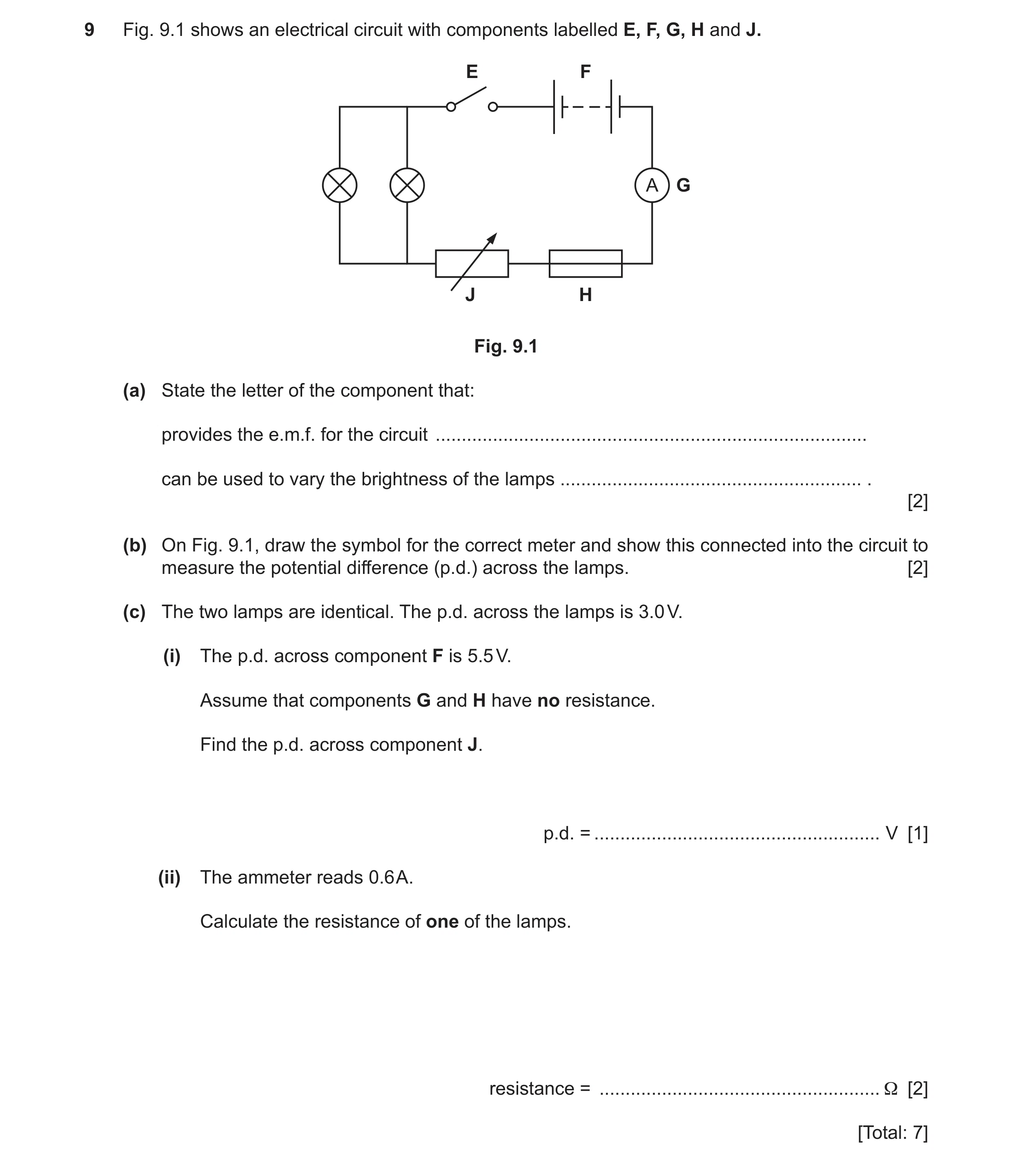 Question 48: Fig. 9.1 shows an electrical circuit with components labelled E, F, G, H and J. E F A G J H Fig. 9.1 (a) State the letter of the component …