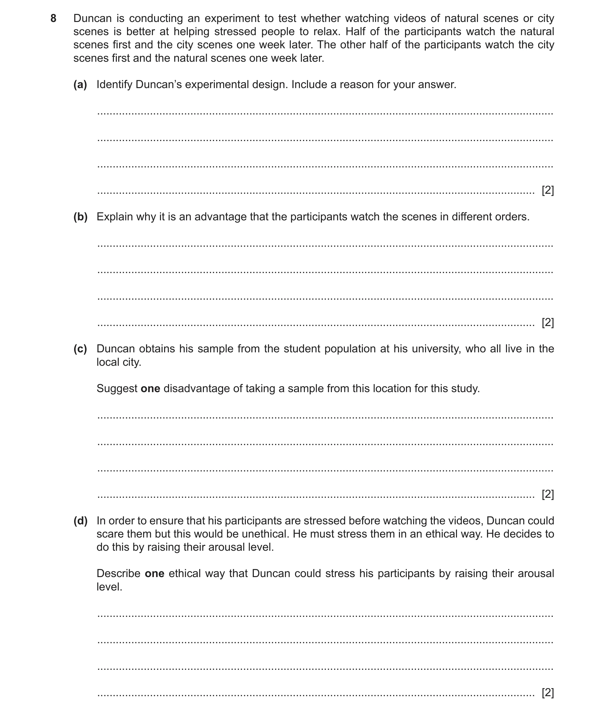 Question 170: Duncan is conducting an experiment to test whether watching videos of natural scenes or city scenes is better at helping stressed people to…