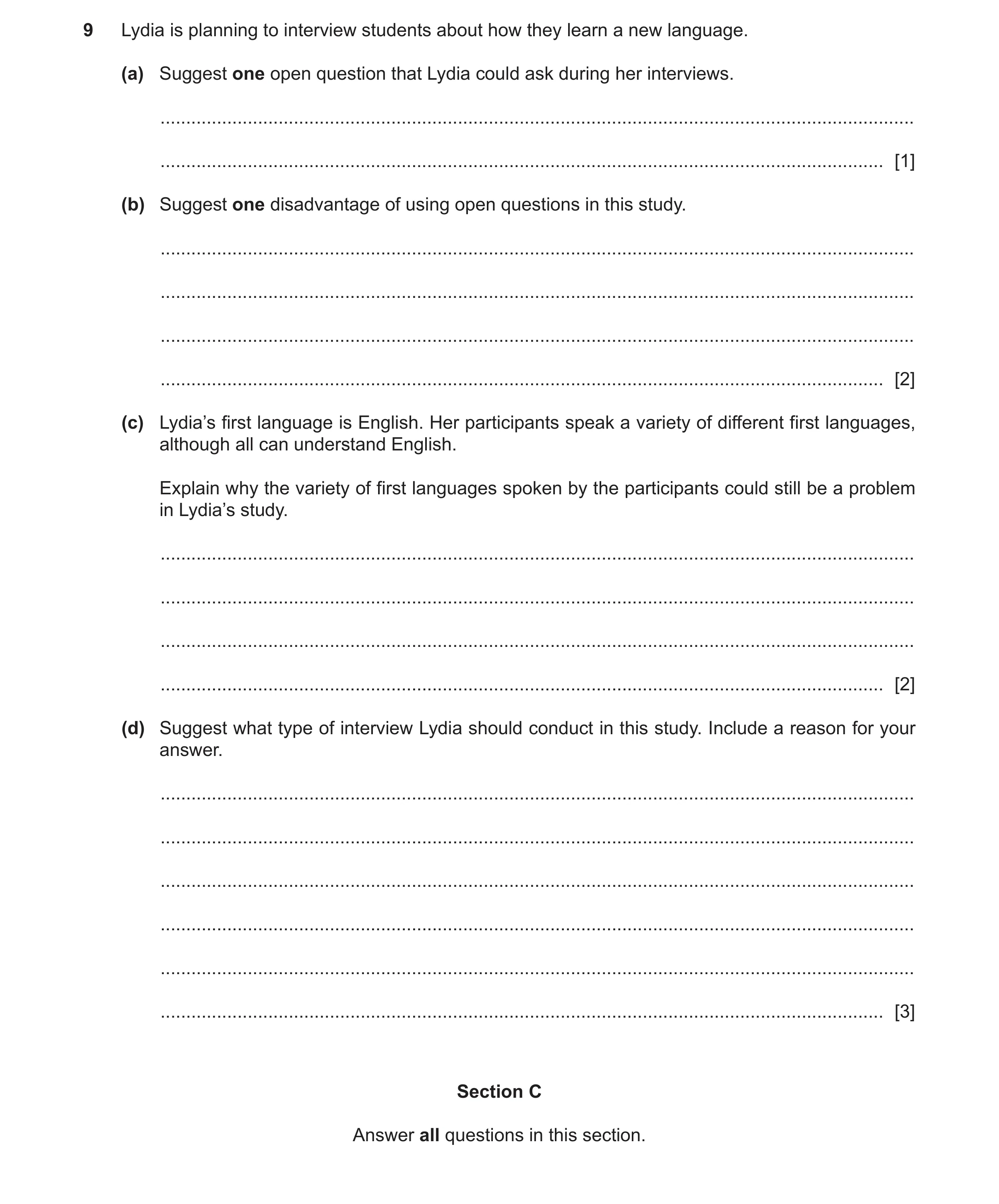 Question 171: Lydia is planning to interview students about how they learn a new language. (a) Suggest one open question that Lydia could ask during her …