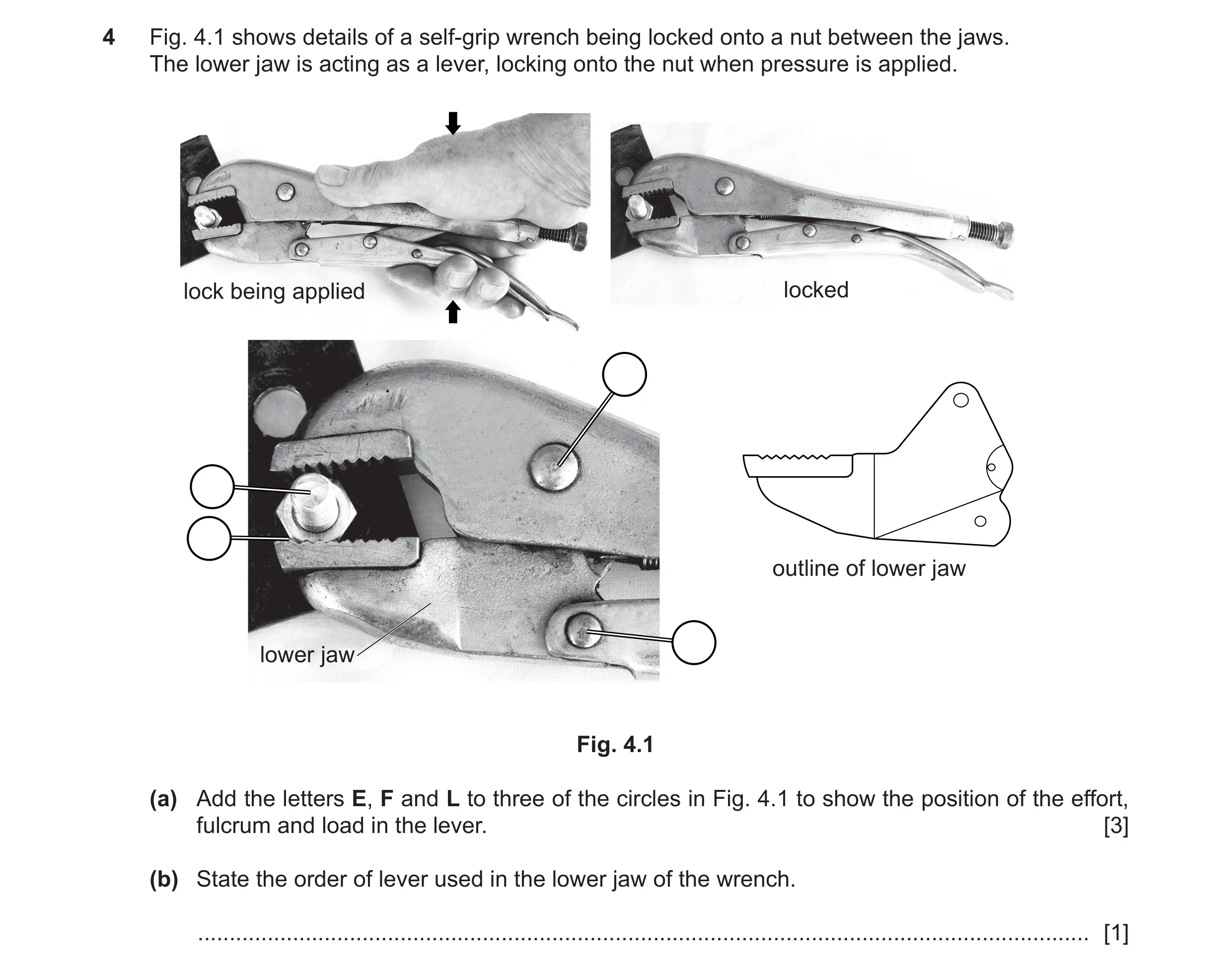 Question 77: Fig. 4.1 shows details of a self-grip wrench being locked onto a nut between the jaws. The lower jaw is acting as a lever, locking onto the…