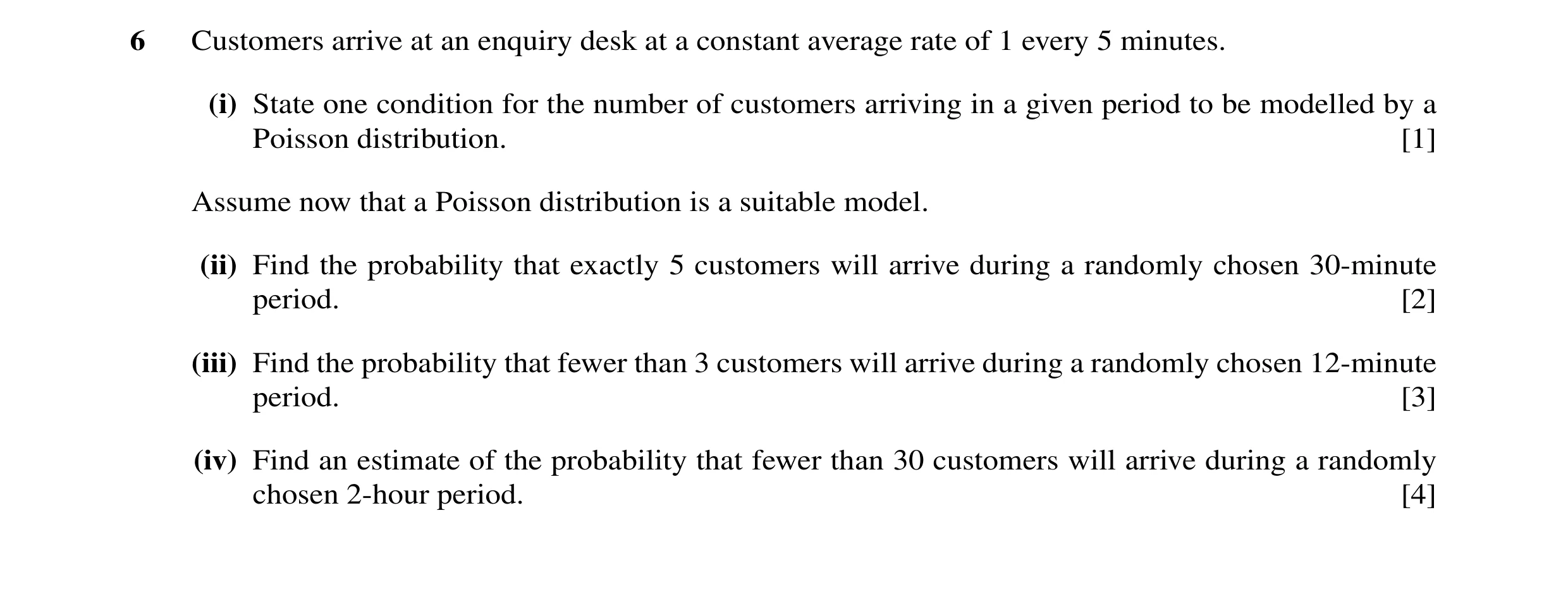 Question 10: Customers arrive at an enquiry desk at a constant average rate of 1 every 5 minutes. (i) State one condition for the number of customers ar…