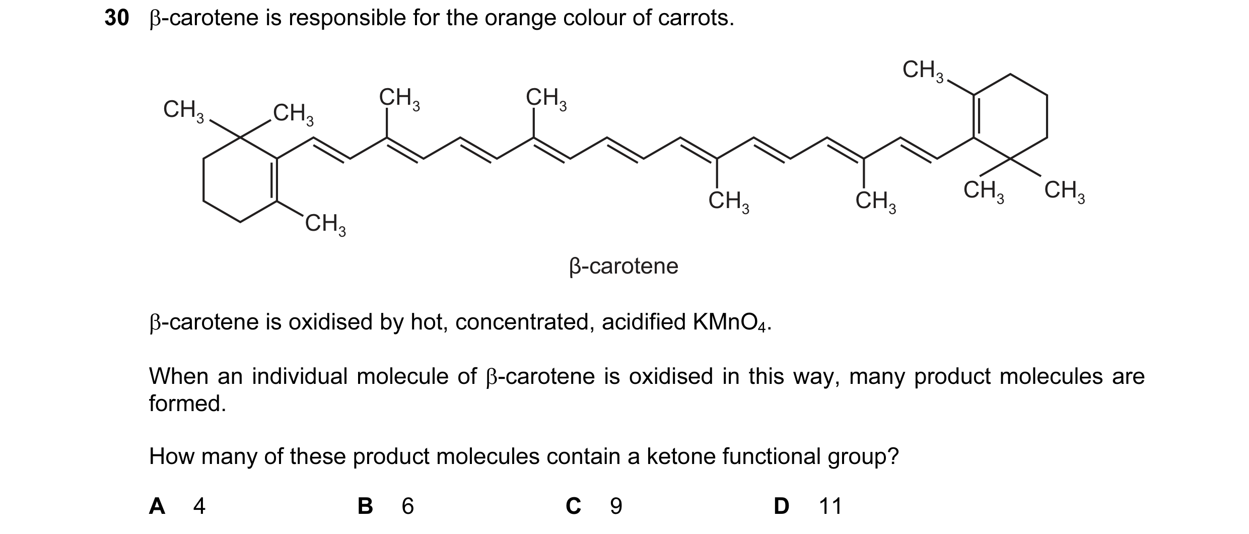 Question 91: β-carotene is responsible for the orange colour of carrots. CH3 CH3 CH3 CH3 CH3 CH3 CH3 CH3 CH3 CH3 β-carotene β-carotene is oxidised by ho…
