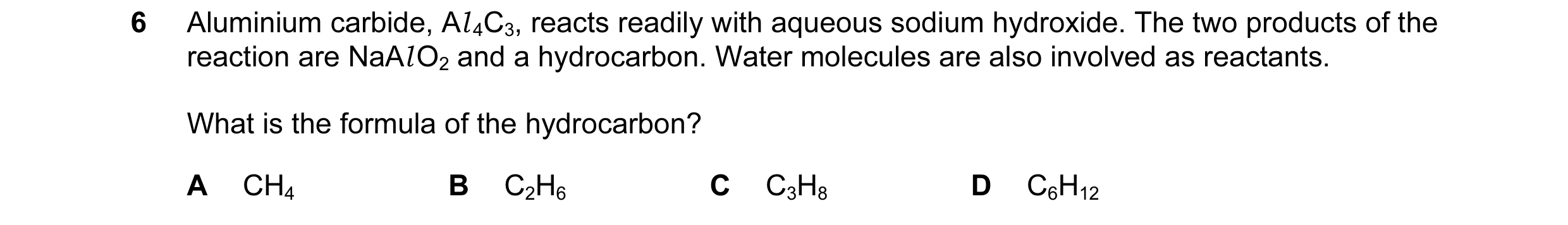 Question 23: Aluminium carbide, Al 4C3, reacts readily with aqueous sodium hydroxide. The two products of the reaction are NaAl O2 and a hydrocarbon. Wa…