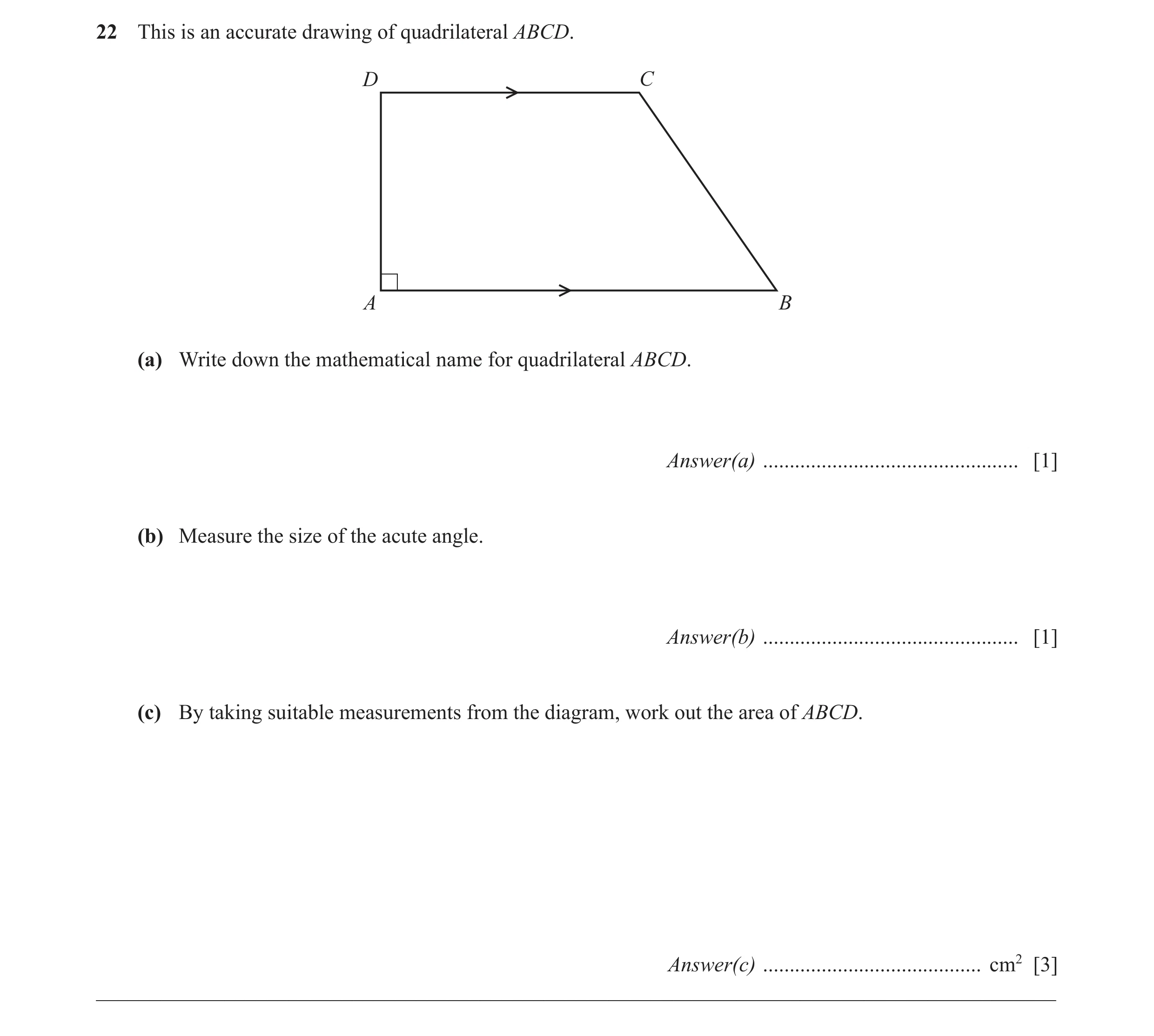 Question 48: This is an accurate drawing of quadrilateral ABCD. D C A B (a) Write down the mathematical name for quadrilateral ABCD. Answer(a) .........…