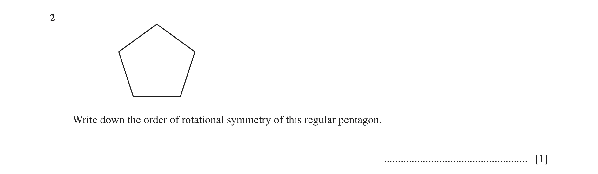 Question 38: Write down the order of rotational symmetry of this regular pentagon. .................................................... [1]