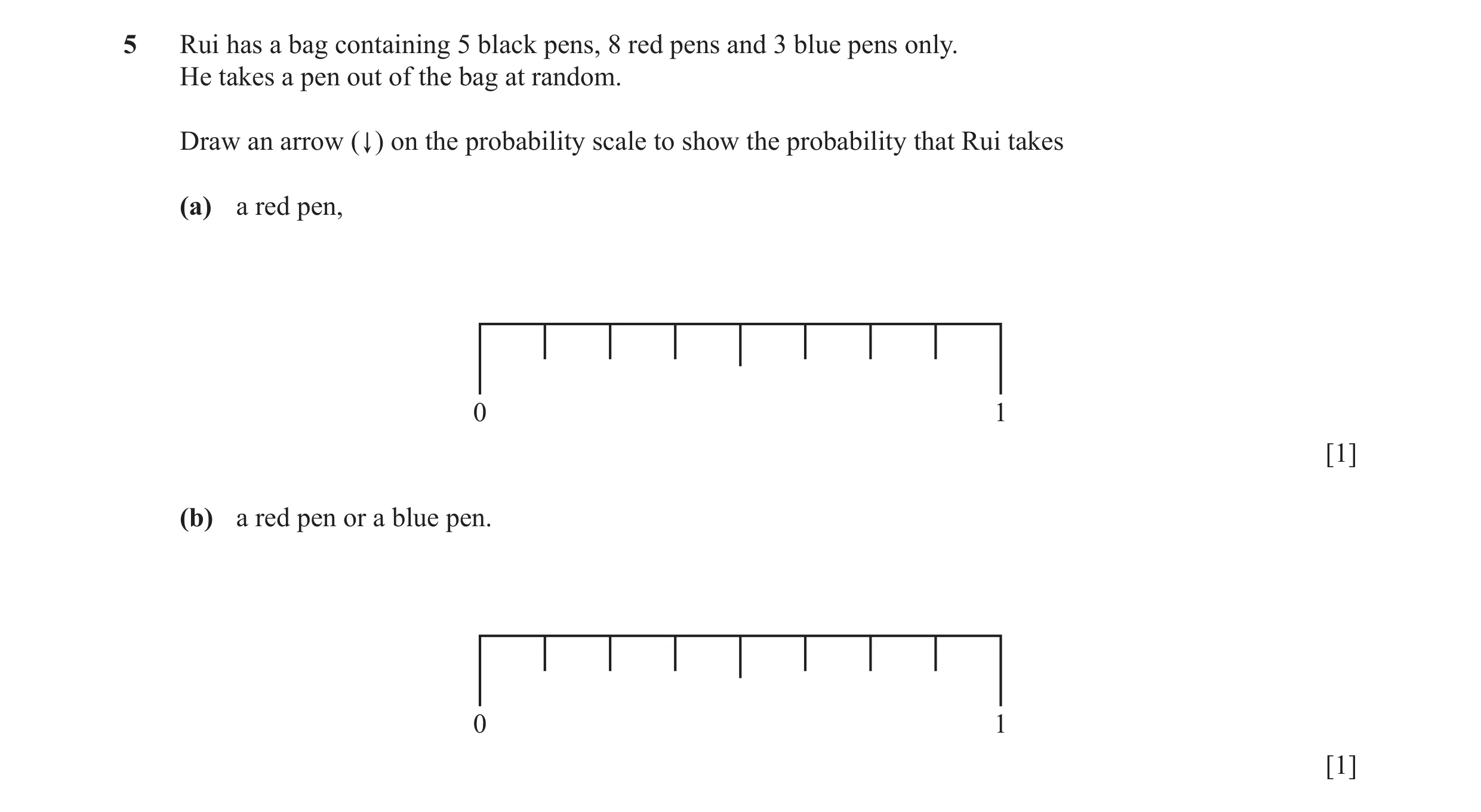 Question 45: Rui has a bag containing 5 black pens, 8 red pens and 3 blue pens only. He takes a pen out of the bag at random. Draw an arrow ( . ) on the…