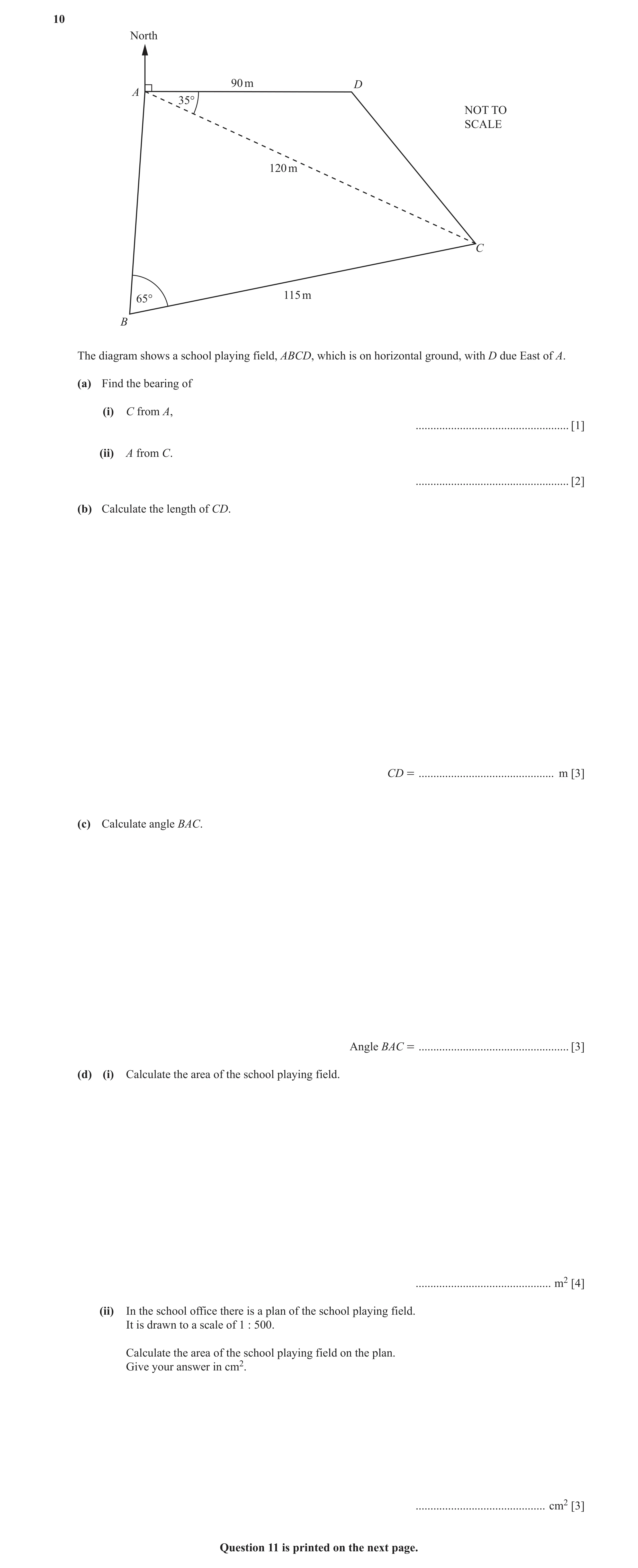 Question 4: North 90 m D A 35° NOT TO SCALE 120 m C 115 m 65° B The diagram shows a school playing field, ABCD, which is on horizontal ground, with D d…